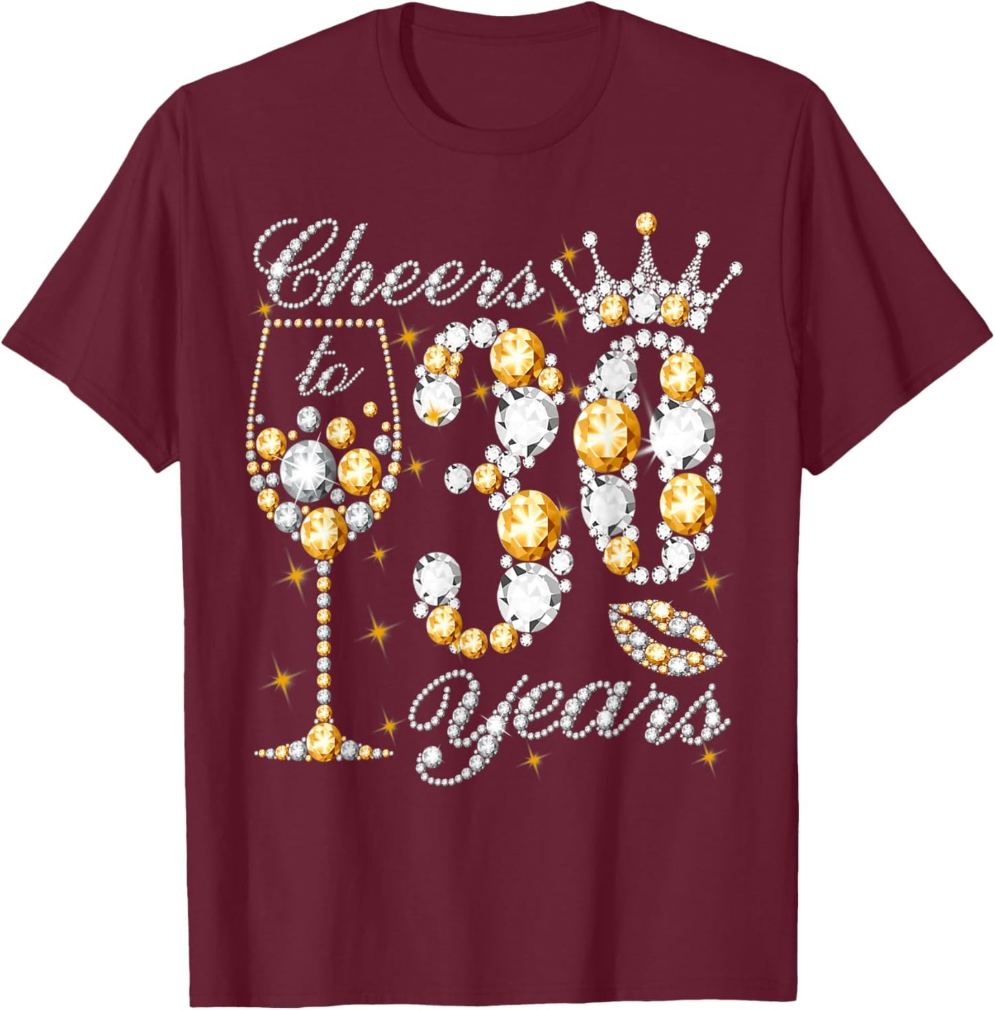 Cheers to 30 Years Old Happy 30th Birthday Queen Drink Wine T-Shirt - T-Shirt | Maroon