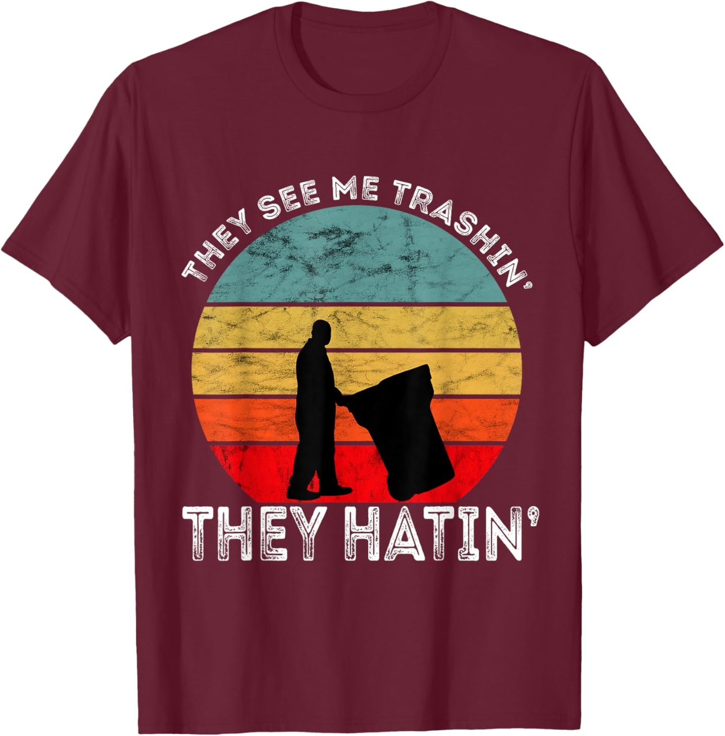 They See Me Trashin' They Hatin' Retro Sunset Garbage Truck T-Shirt - T-Shirt | Maroon