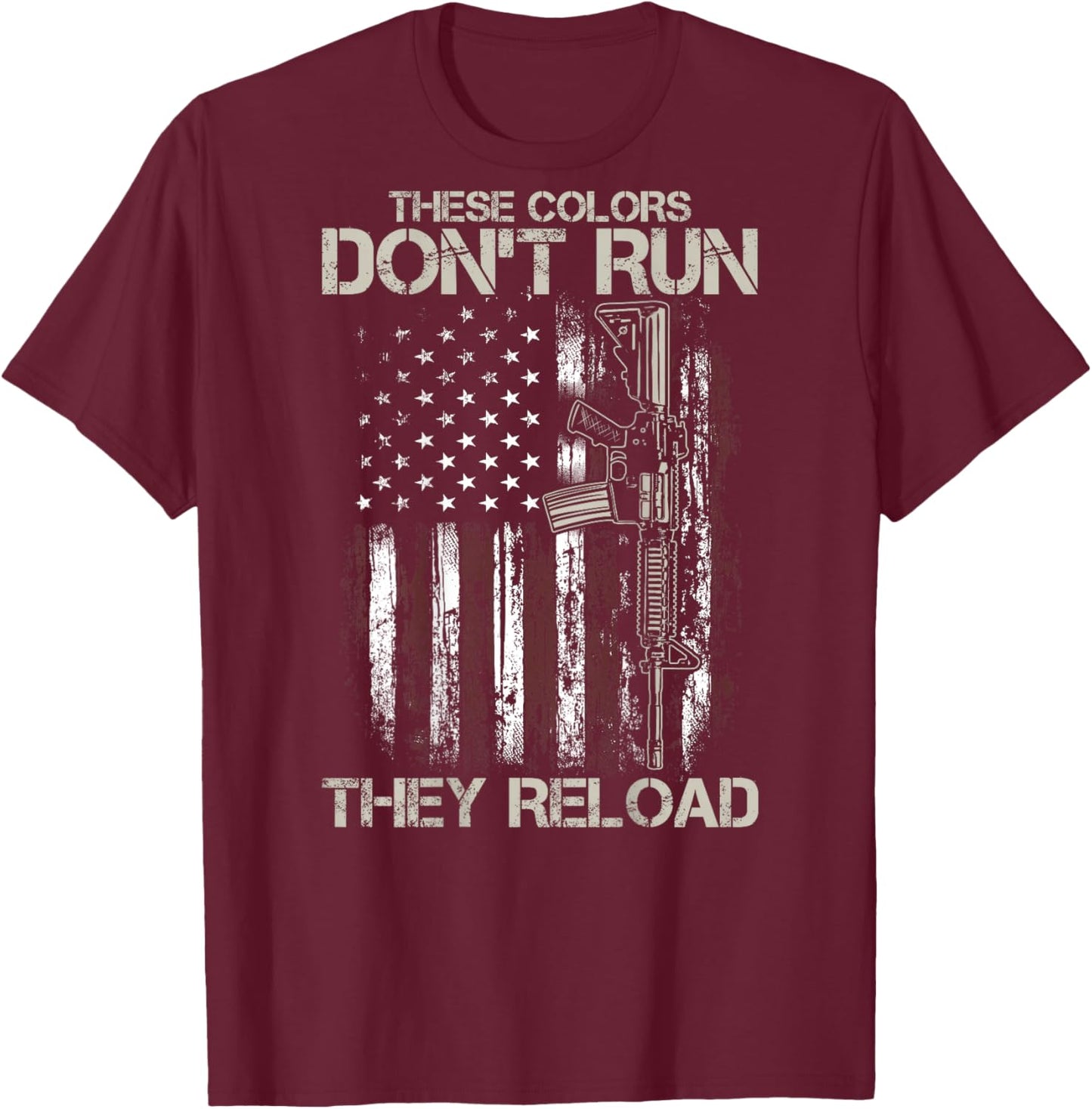 Gun American Flag Colors Don't Run They Reload (on back) T-Shirt - T-Shirt | Maroon