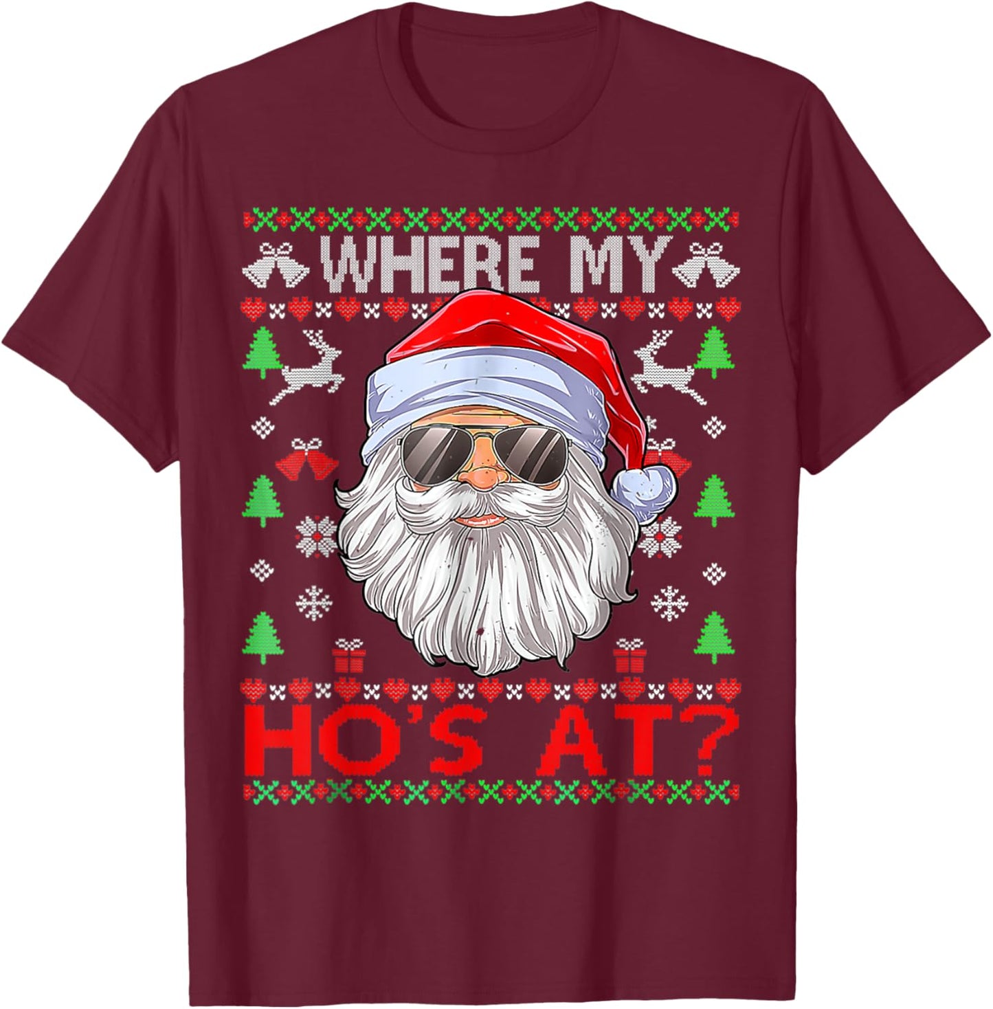 Where My Hos At Ugly Christmas Sweater T-Shirt - T-Shirt | Maroon