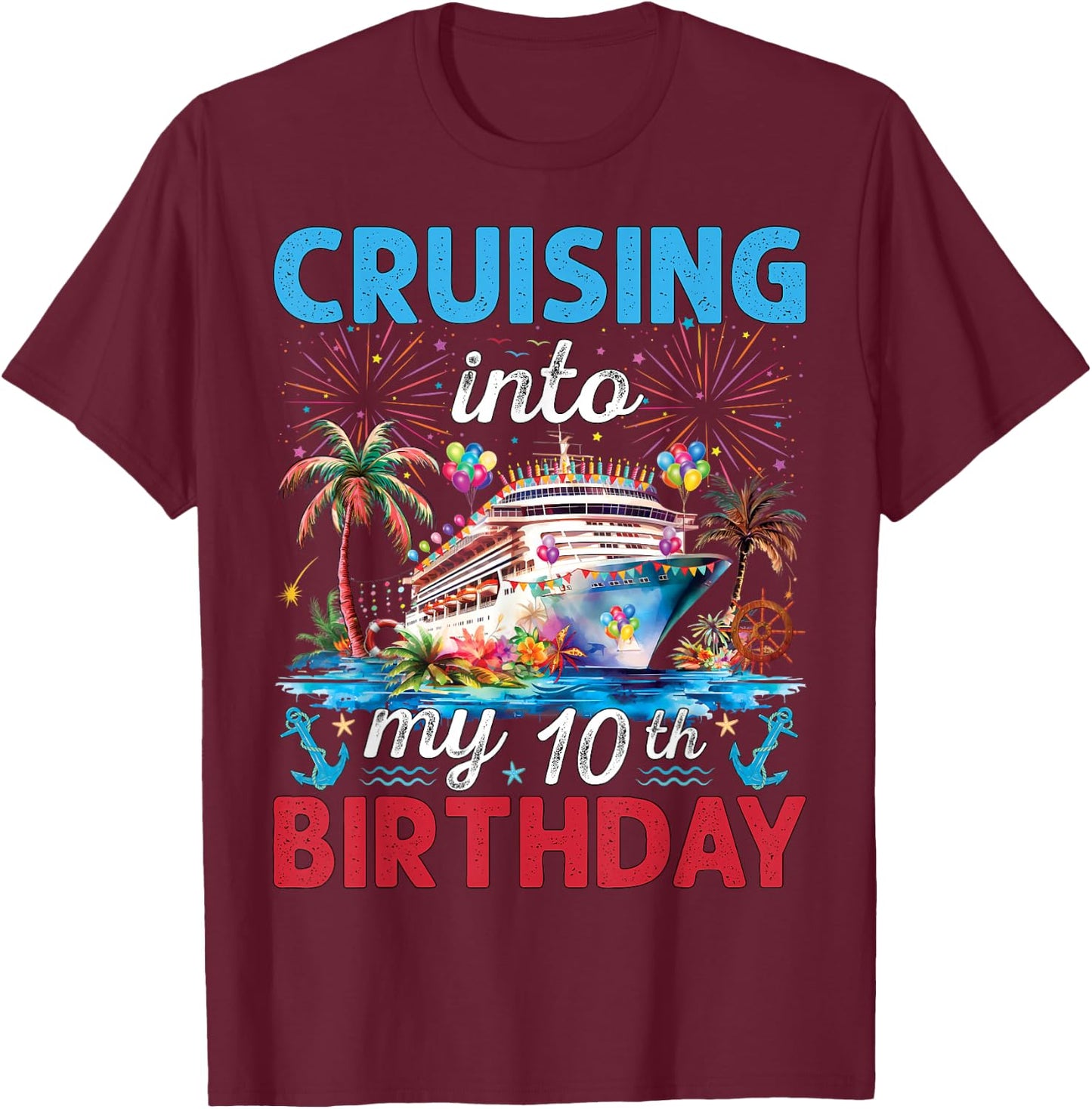 10th Birthday Cruise My 10 Year Old Cruising Into Birthday T-Shirt - T-Shirt | Maroon