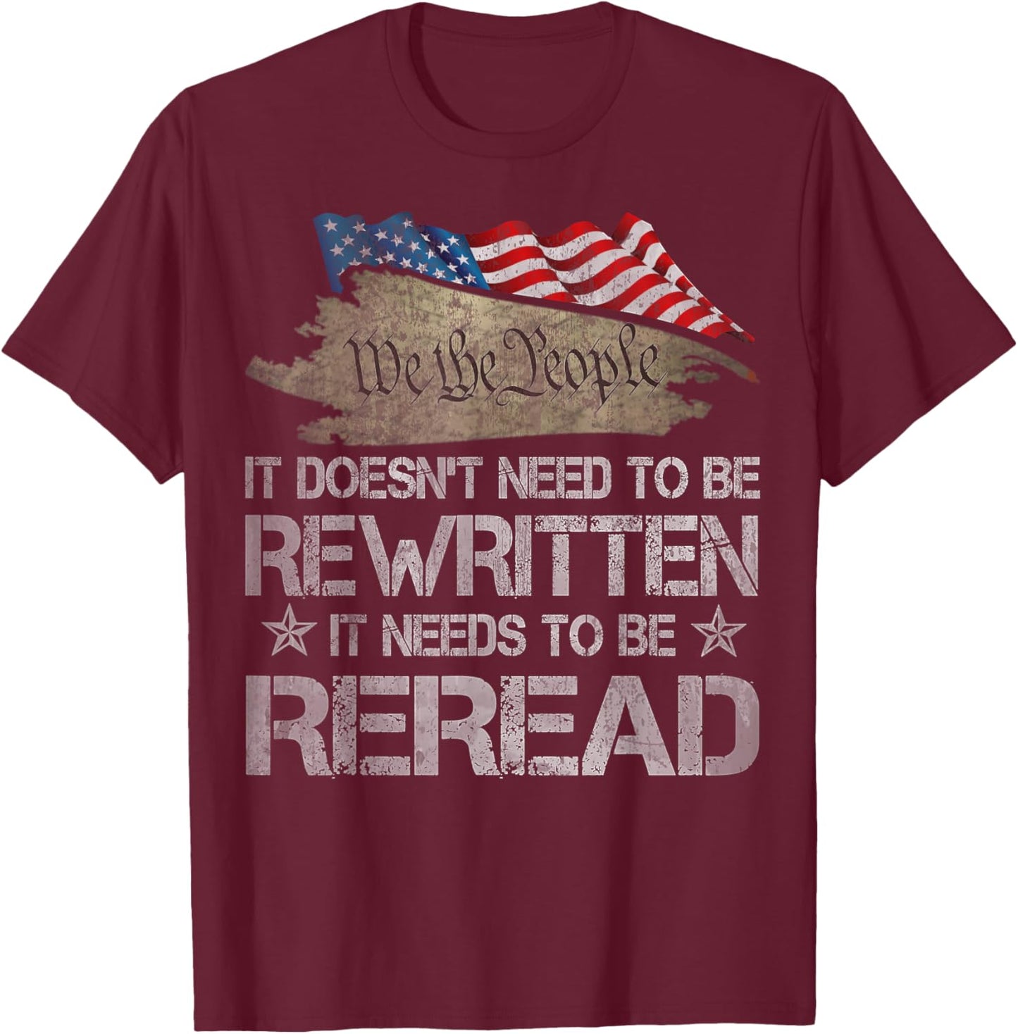 US Flag Constitution of the USA Needs To Be Reread T-Shirt - T-Shirt | Maroon