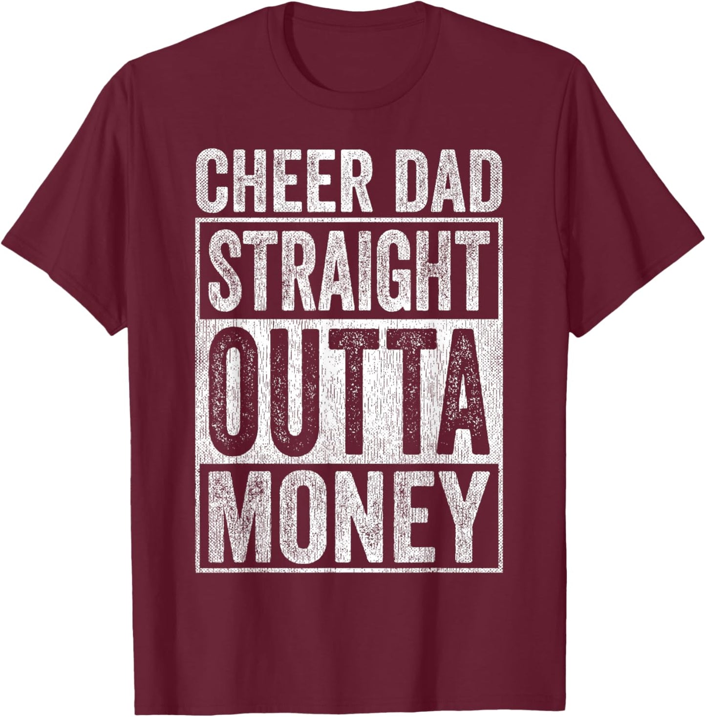 Cheer Dad Straight Outta Money T-Shirt - T-Shirt | Maroon
