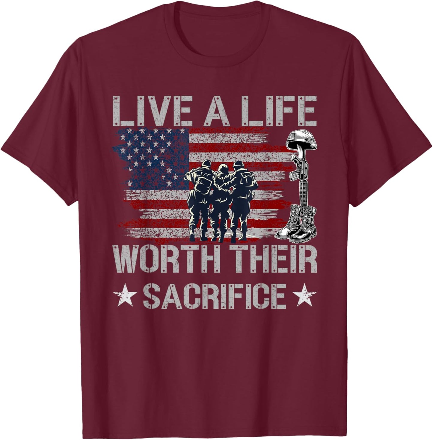 Live A Life Worth Their Sacrifice - Veterans Day T-Shirt - T-Shirt | Maroon
