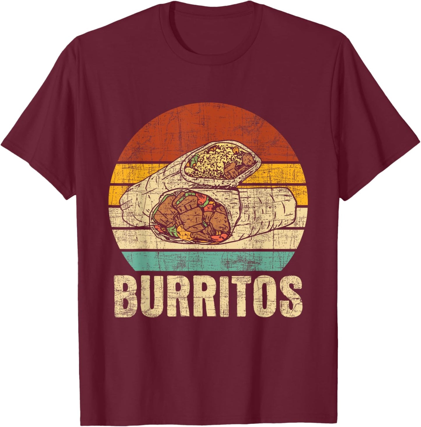 Burritos - Foodie Mexican Food Dish Cuisine Lover Tortilla T-Shirt - T-Shirt | Maroon