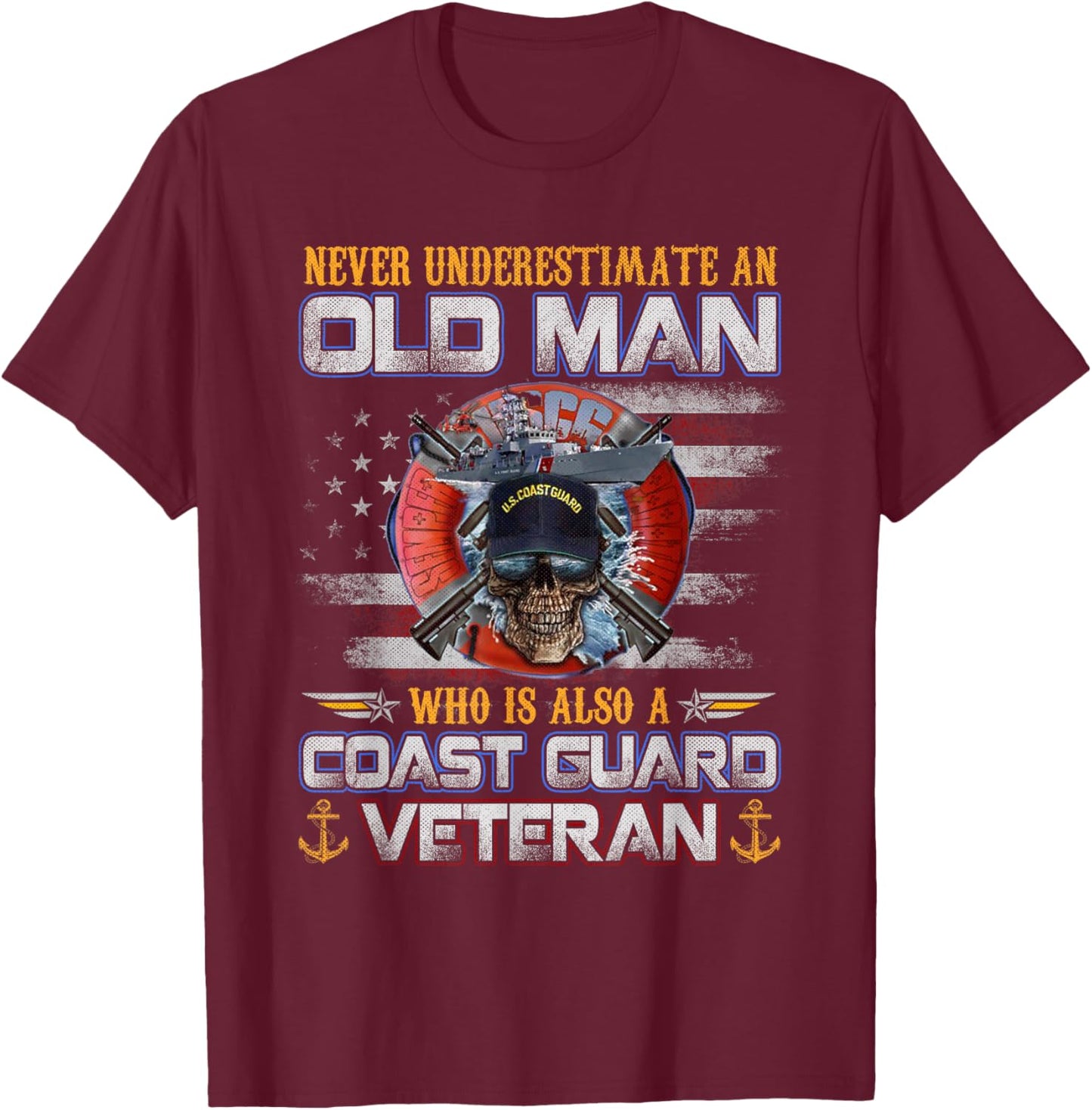 Never Underestimate an Old Man U.S Coast Guard Veteran Flag T-Shirt - T-Shirt | Maroon