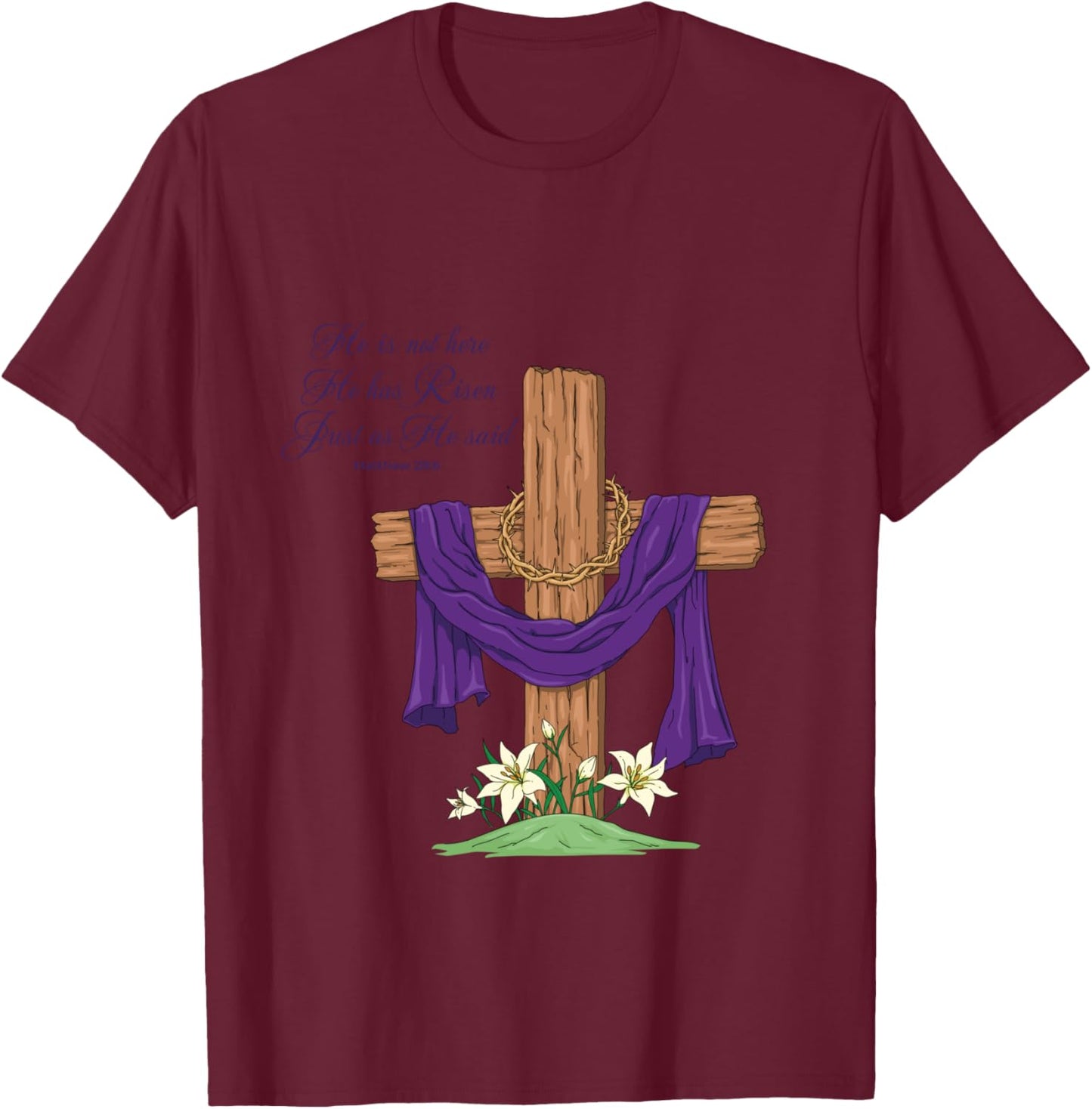 He Is Not Here He Has Risen Just As He Said Easter Cross T-Shirt - T-Shirt | Maroon