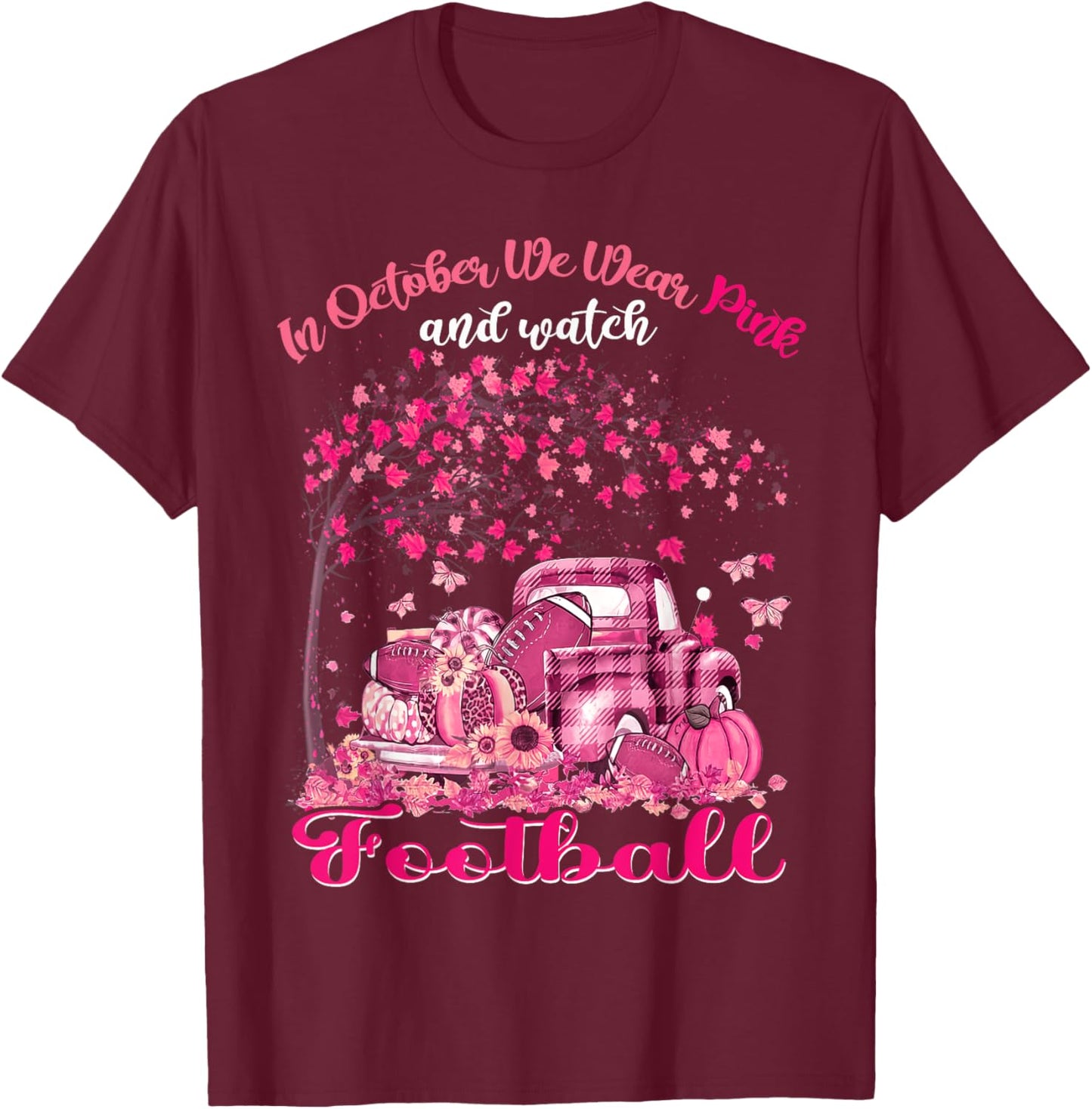 In October We Wear Pink And Watch Football Breast Cancer T-Shirt - T-Shirt | Maroon