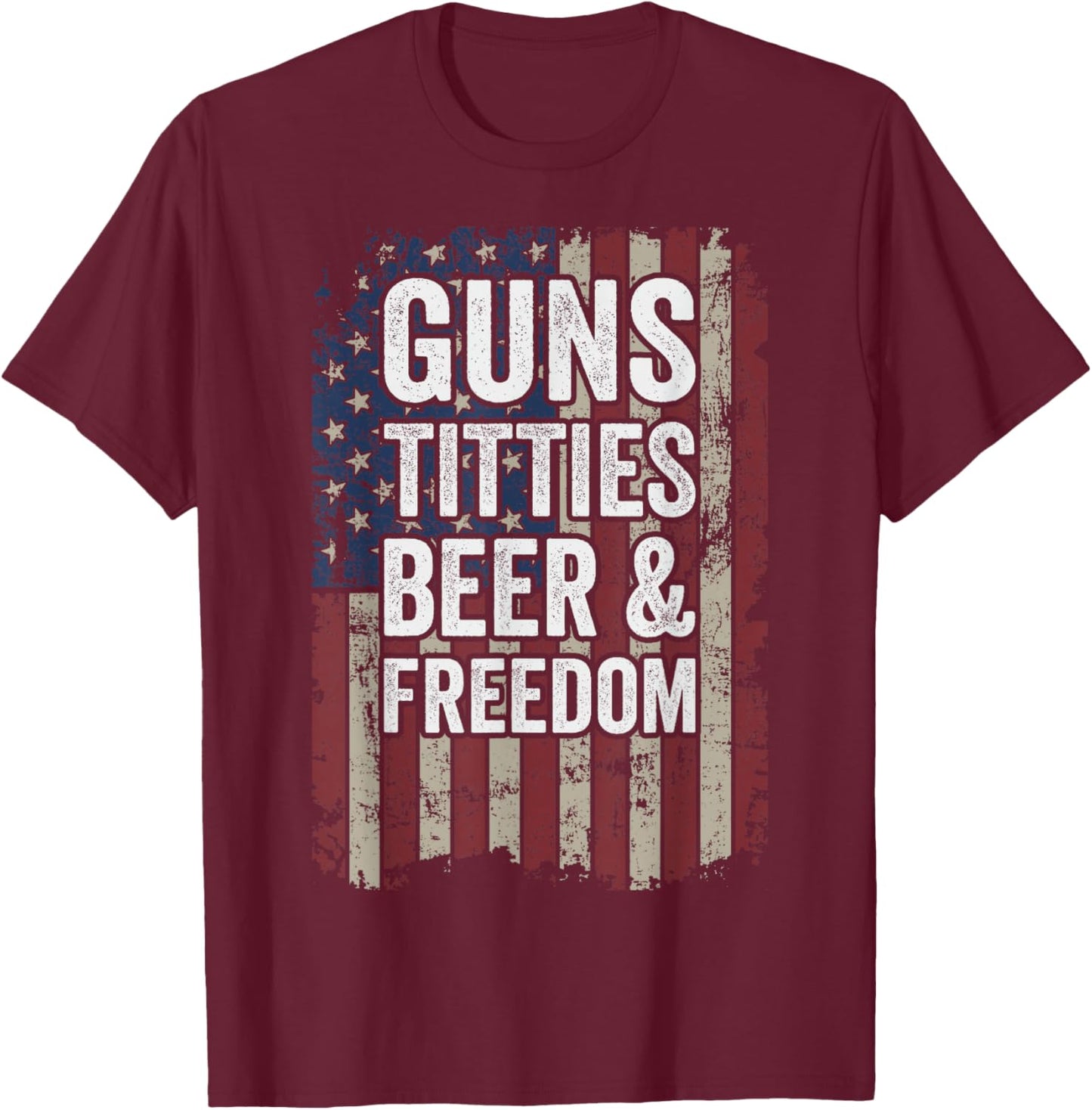 Guns Titties Beer & Freedom - Funny Gun Drinking Joke T-Shirt - T-Shirt | Maroon