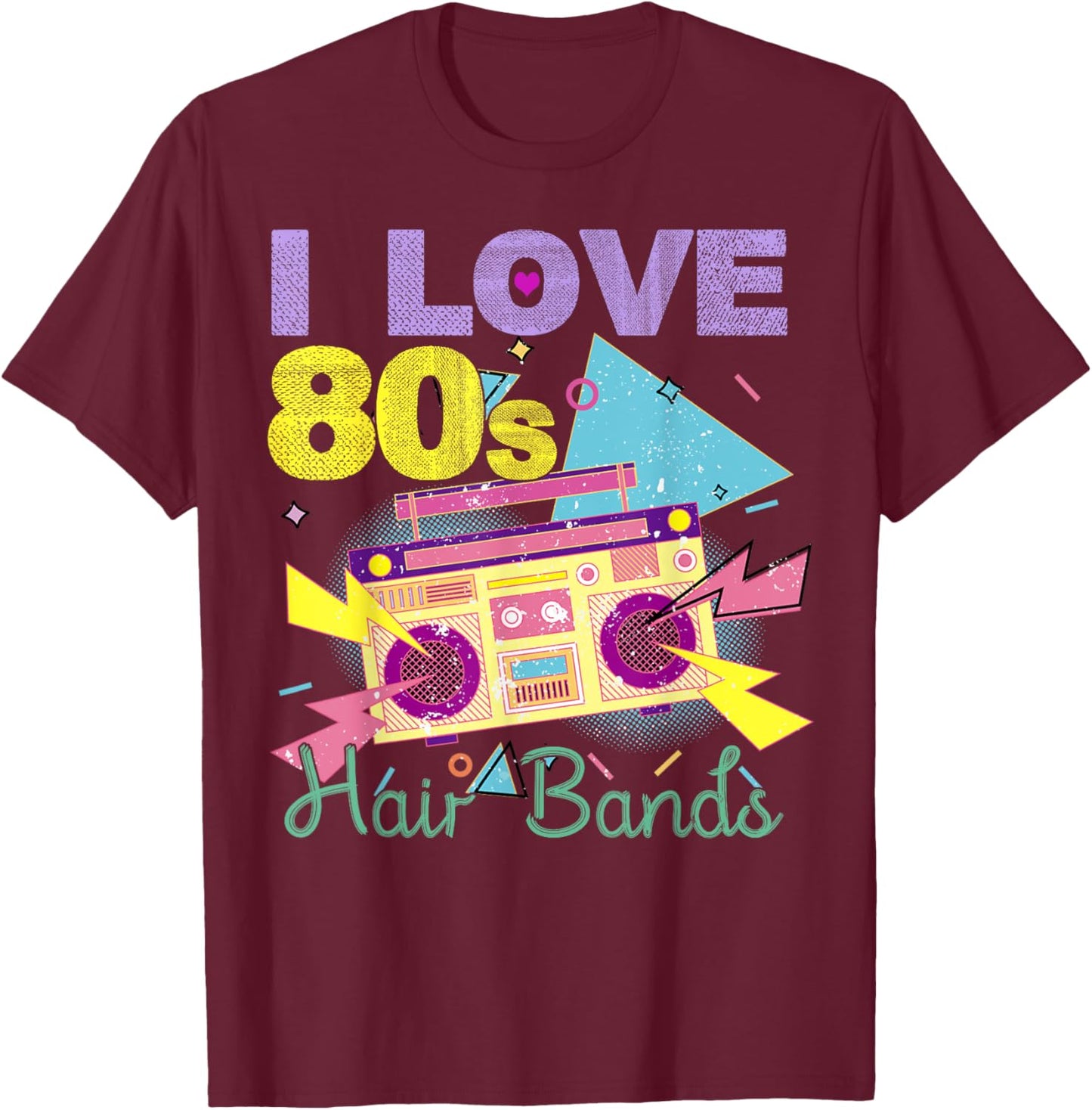 I Love 80s Hair Bands shirt Funny Rock Band Party T-Shirt - T-Shirt | Maroon