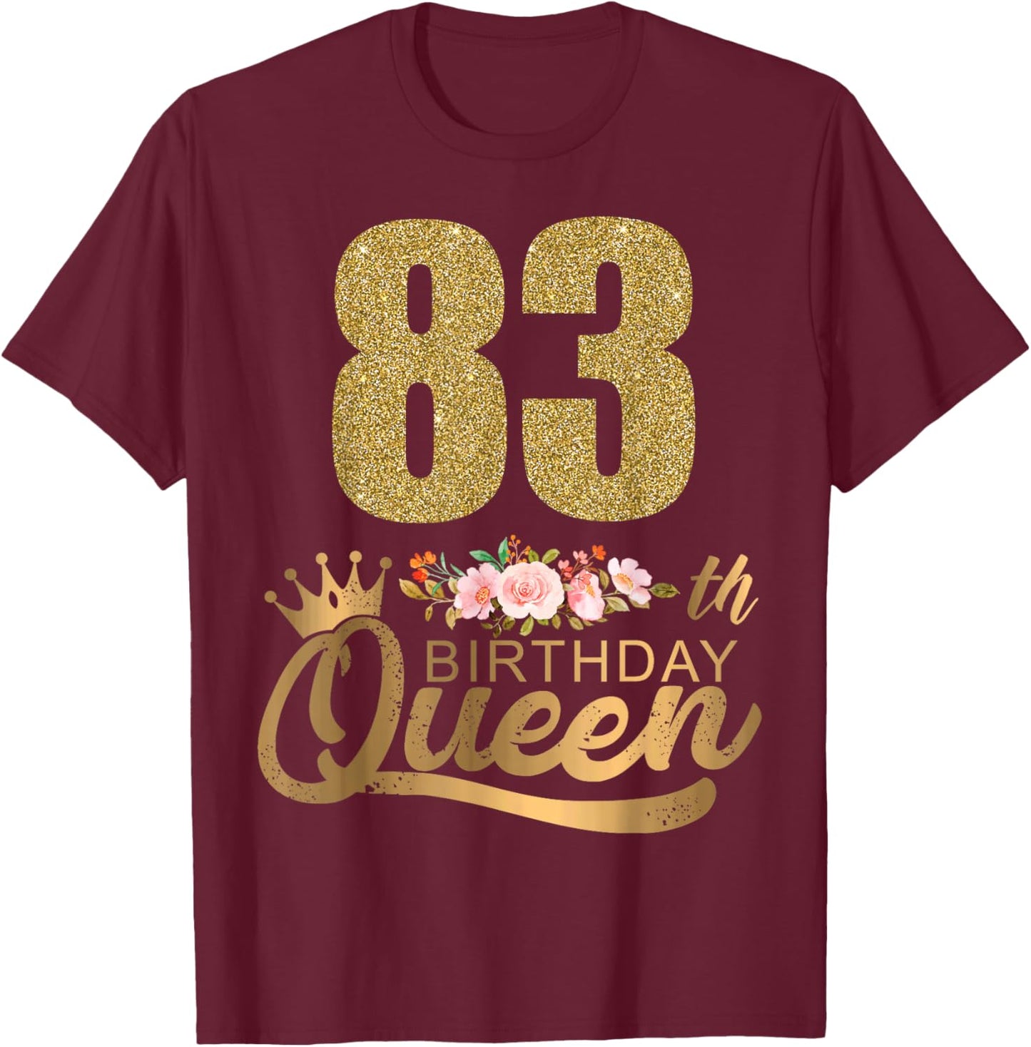 Queen Birthday 83th Crown Birthday Party 83 Year Old Floral T-Shirt - T-Shirt | Maroon