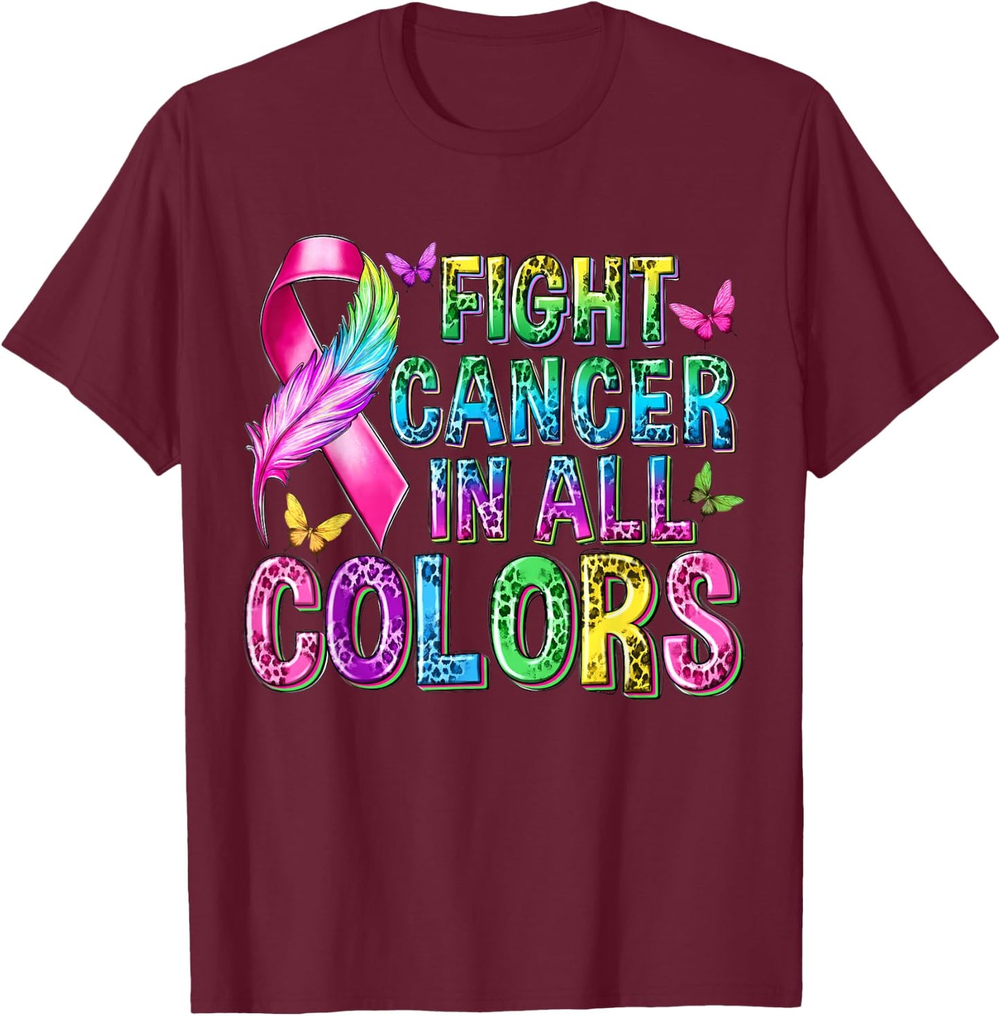 Fight Cancer In All Color Cancer Awareness Ribbons Butterfly T-Shirt - T-Shirt | Maroon
