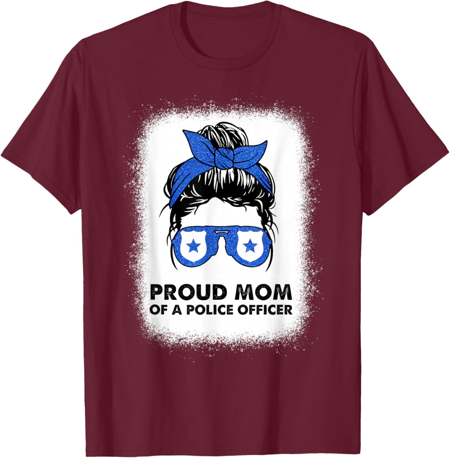 Proud Mom of a Police Officer Bleached Messy Bun Cop Family T-Shirt - T-Shirt | Maroon