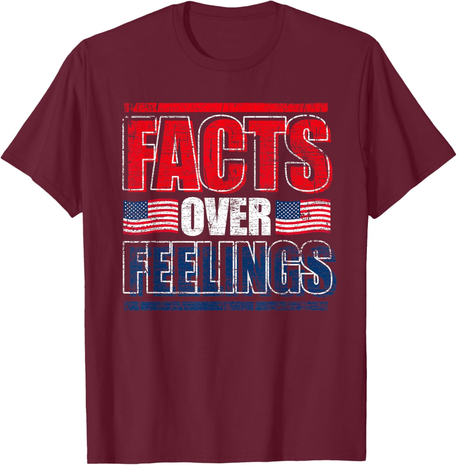Facts Over Feelings US Flag United States Funny Republican T-Shirt - T-Shirt | Maroon