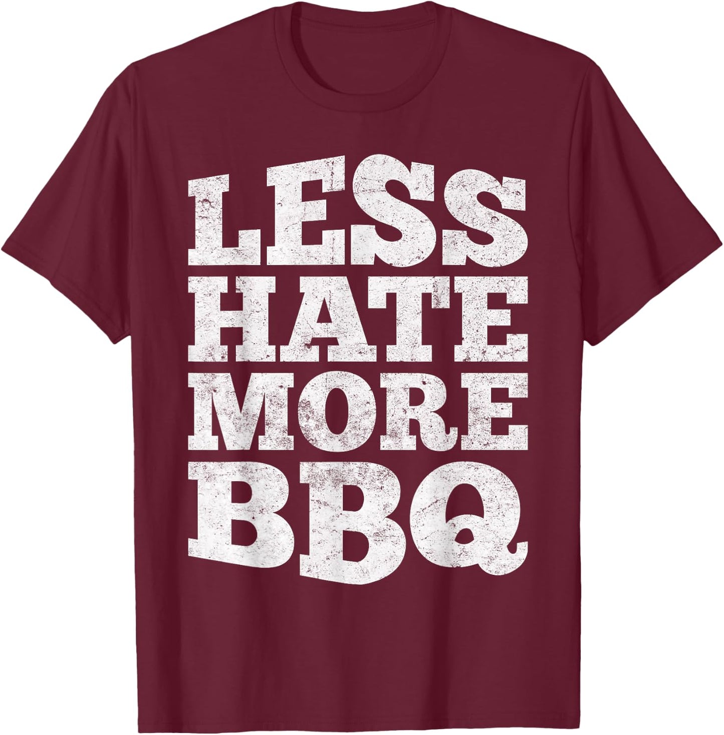 Less Hate More BBQ Funny Barbecue Grilling Master T-Shirt - T-Shirt | Maroon