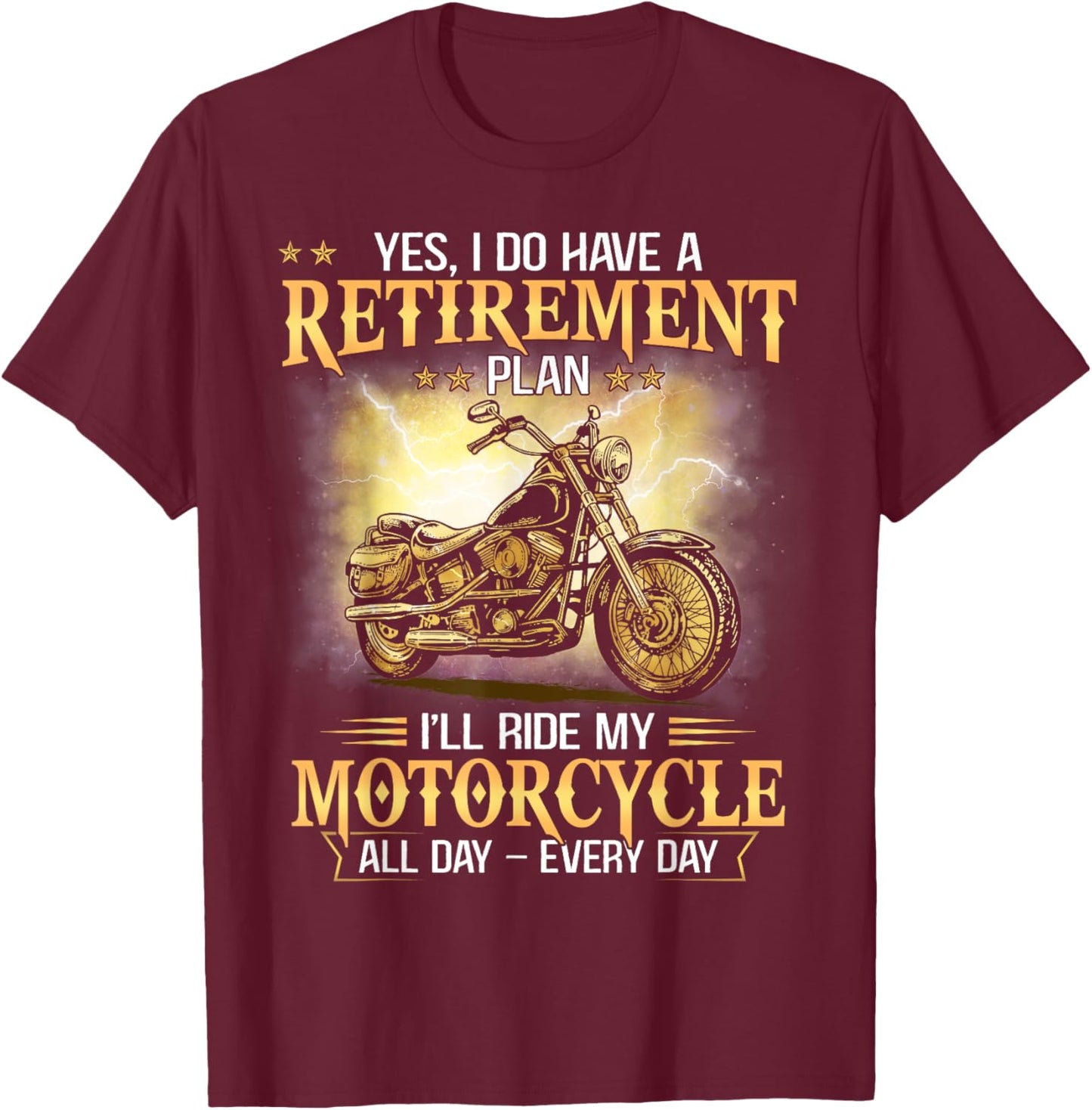 Yes I Do Have Retirement Plan I'll Ride My Motorcycle Funny T-Shirt - T-Shirt | Maroon