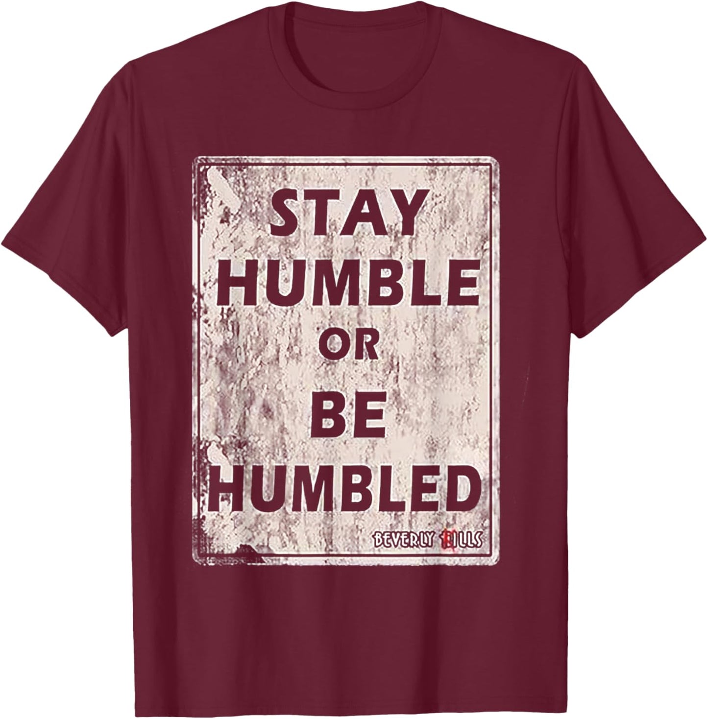 Stay Humble or be Humble T-Shirt - T-Shirt | Maroon