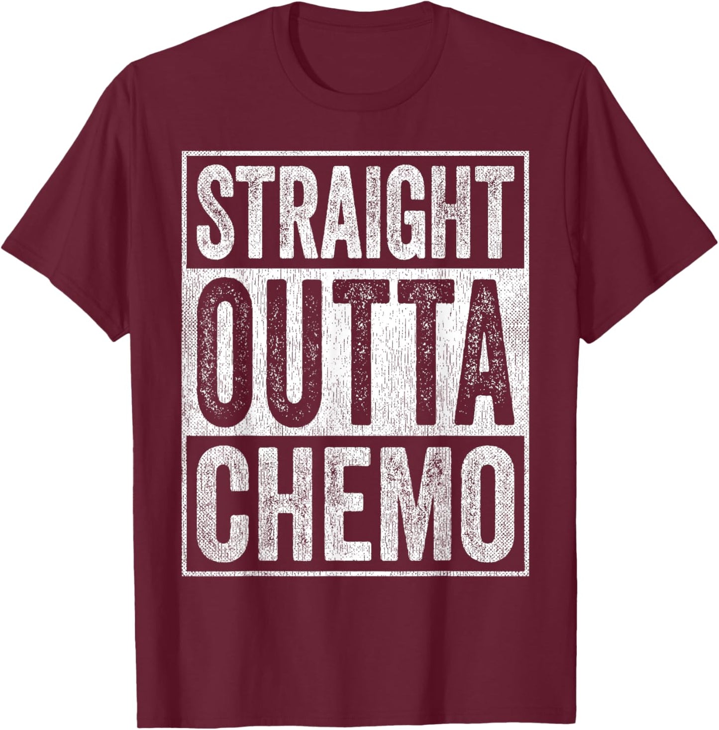 Straight Outta Chemo T-Shirt - T-Shirt | Maroon