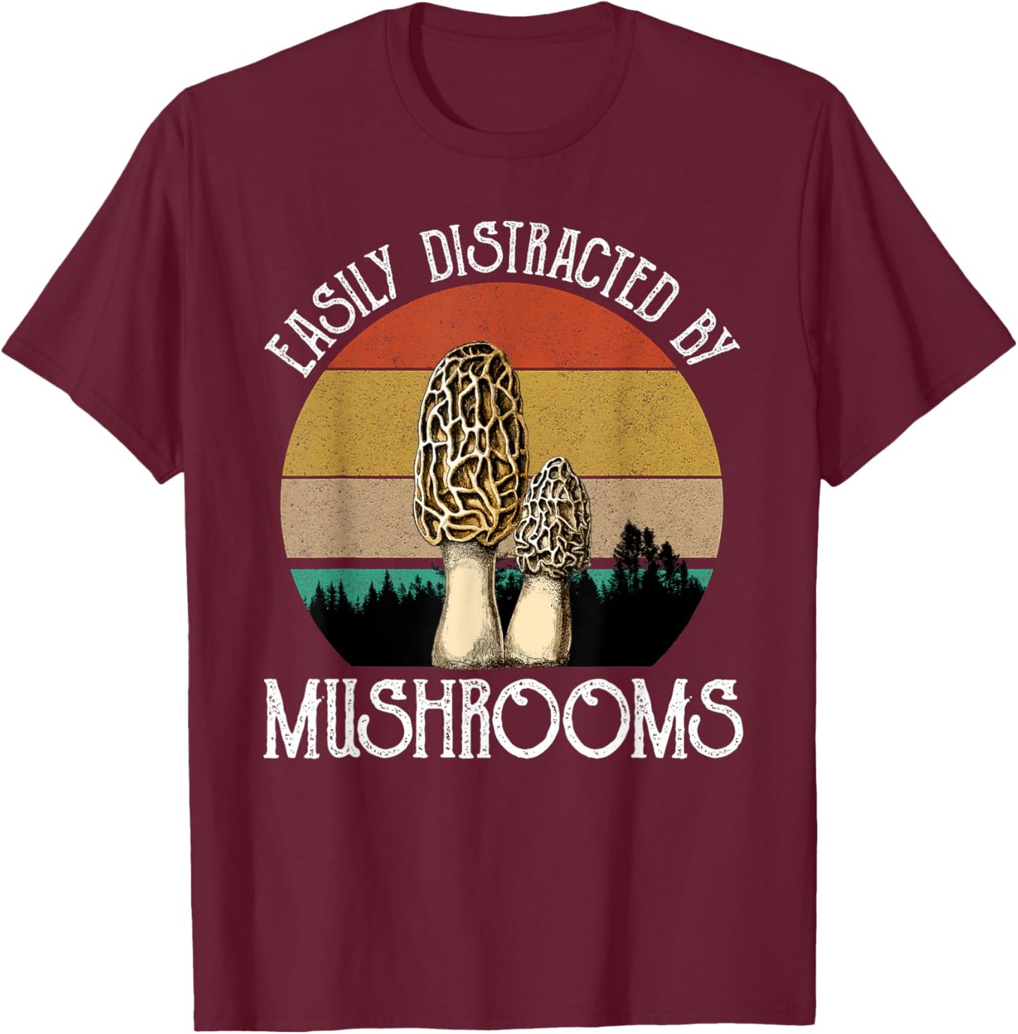 Easily Distracted By Mushrooms Morels Mushroom Hunter T-Shirt - T-Shirt | Maroon