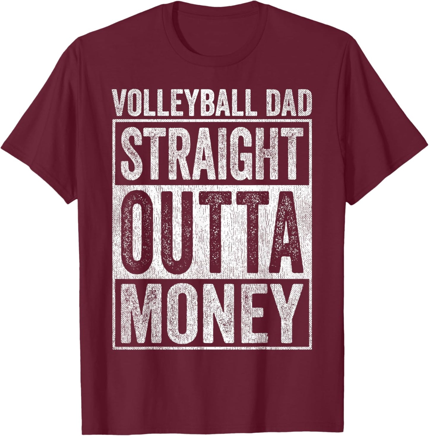 Volleyball Dad Straight Outta Money T-Shirt - T-Shirt | Maroon