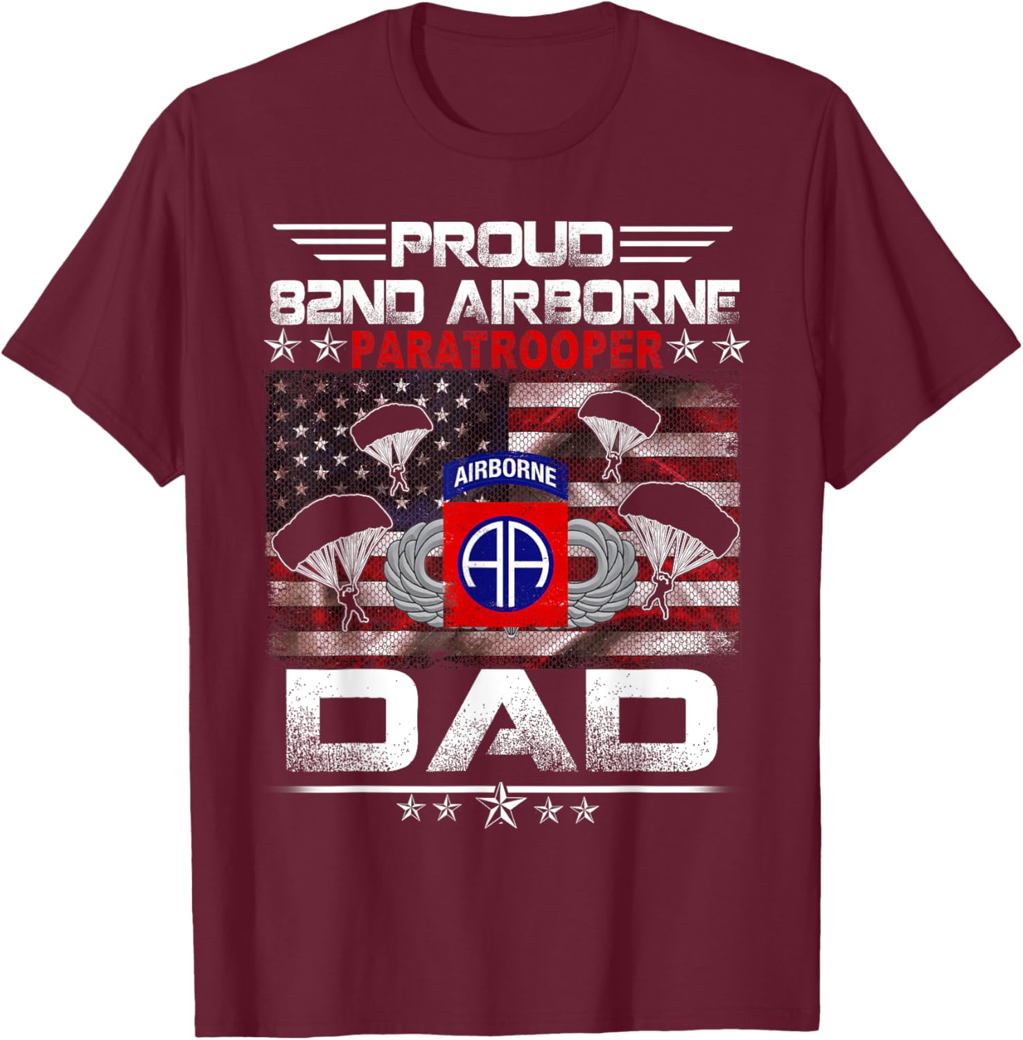 Proud 82nd Airborne Paratrooper Dad US Flag -Veteran Fathers T-Shirt - T-Shirt | Maroon