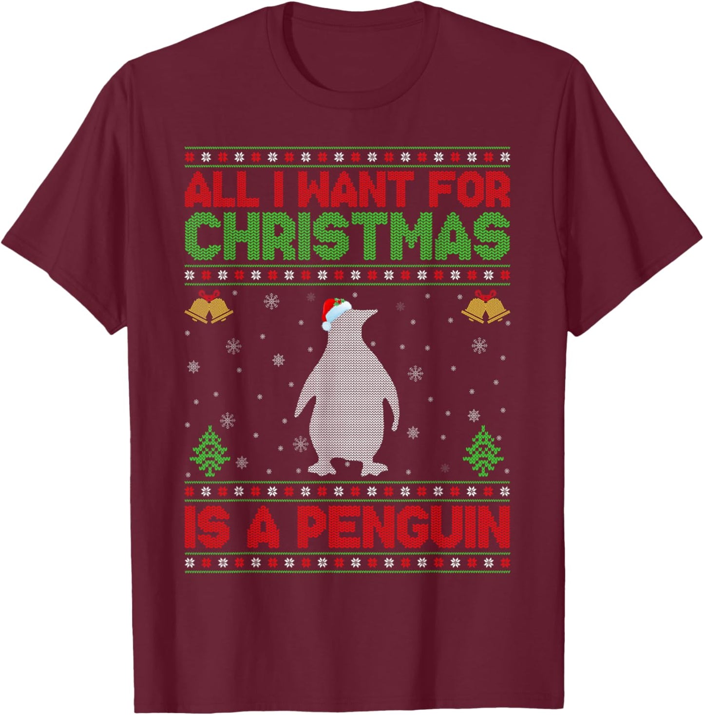Funny Ugly All I Want For Christmas Is A Penguin T-Shirt - T-Shirt | Maroon