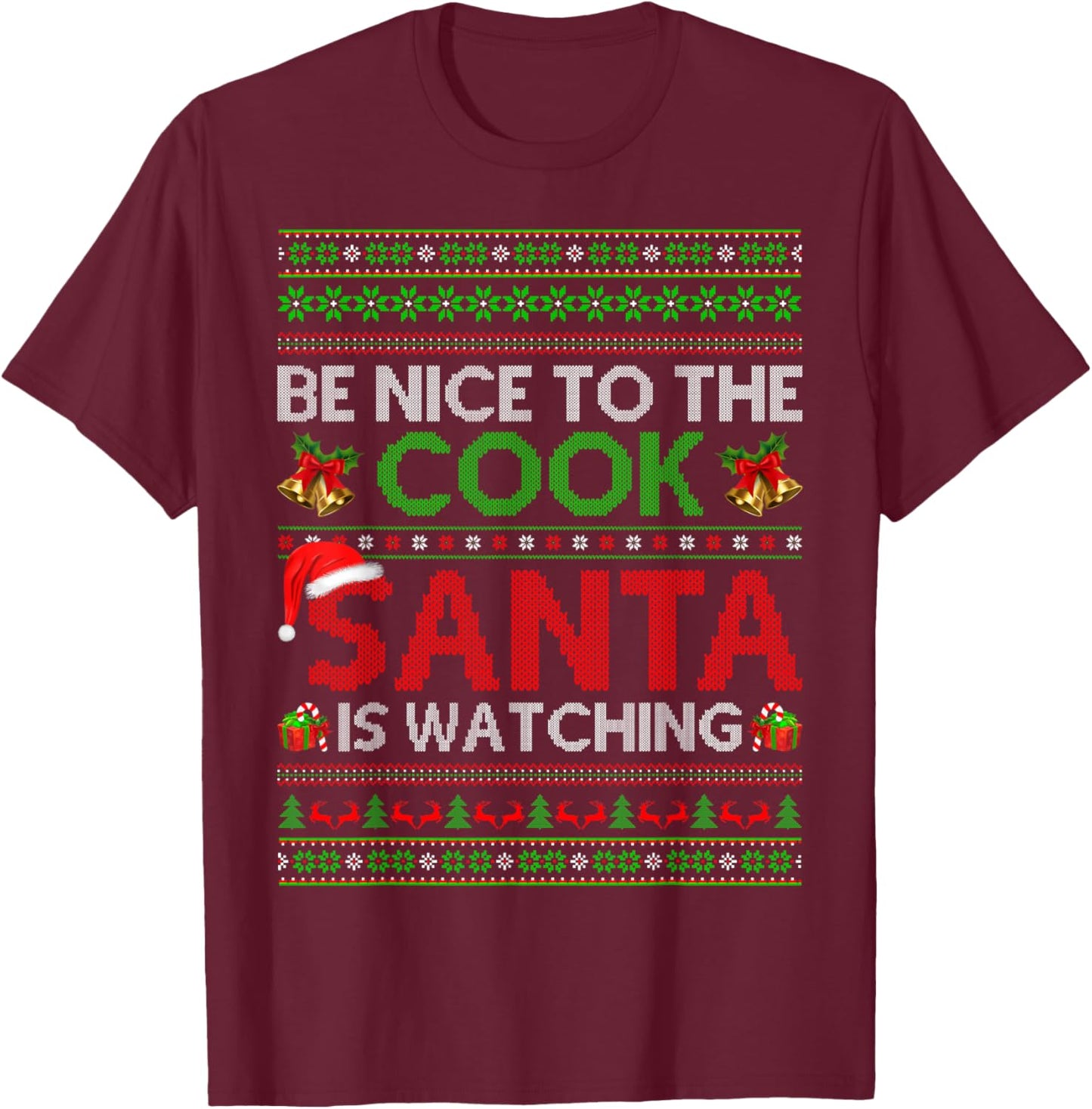 Be Nice To The Cook Santa Is Watching Ugly Cook Christmas T-Shirt - T-Shirt | Maroon