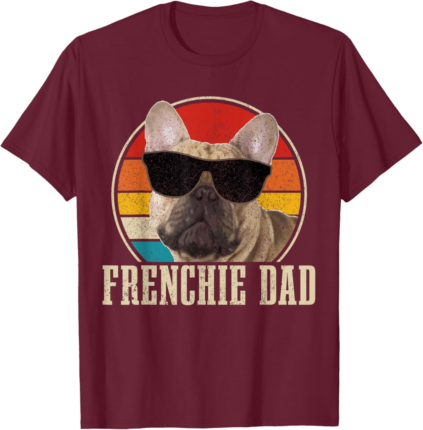 Frenchie Dad French Bulldog Vintage Funny Dog T-Shirt - T-Shirt | Maroon