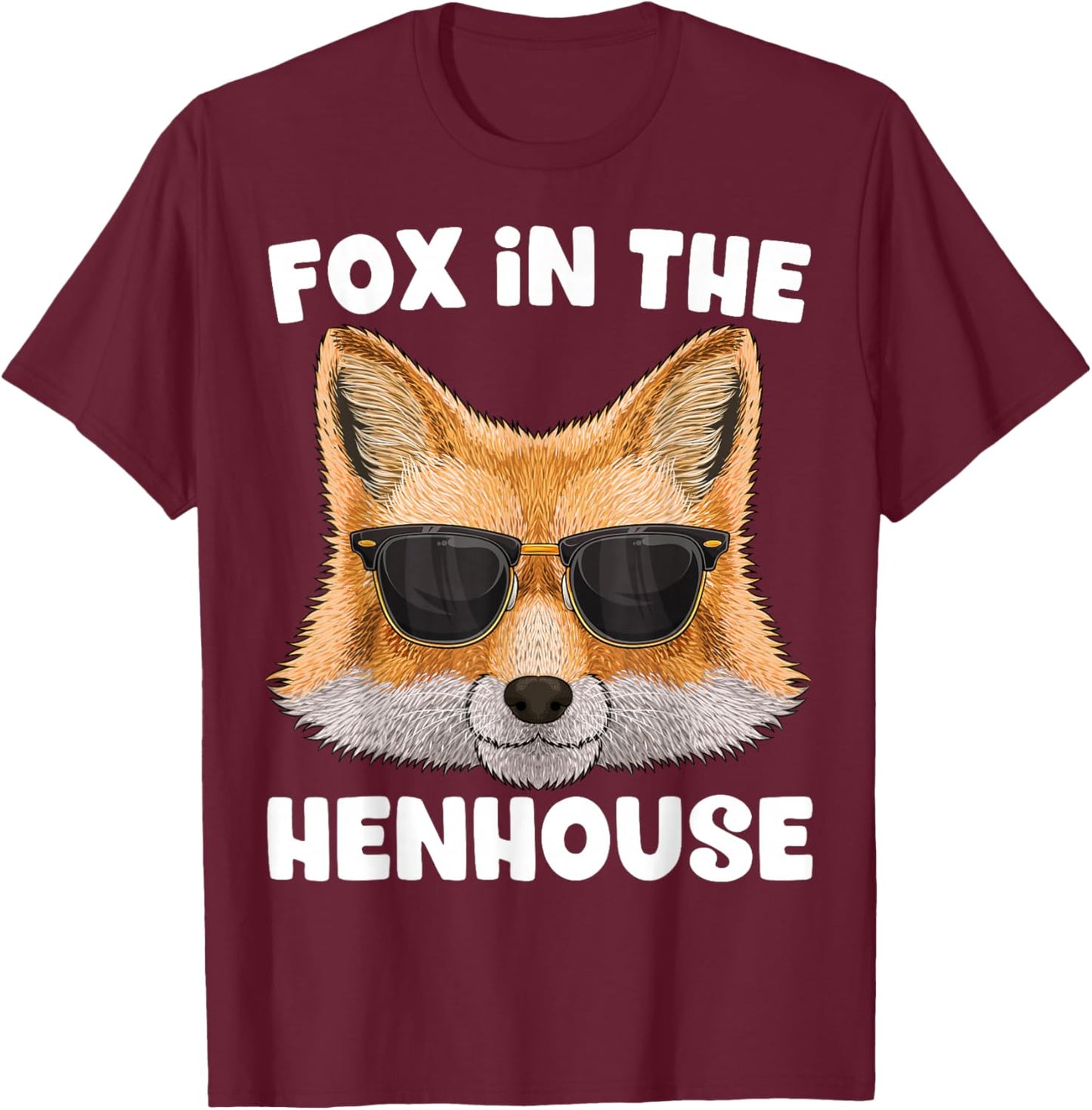Fox In The Henhouse Funny Cute Fox Pun Don't Care Sarcastic T-Shirt - T-Shirt | Maroon