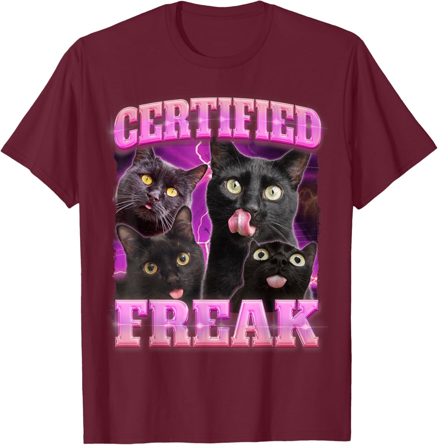 Certified Freak Black Cat Funny Meme Pet Cats Lovers Mom Men Women T-Shirt - T-Shirt | Maroon