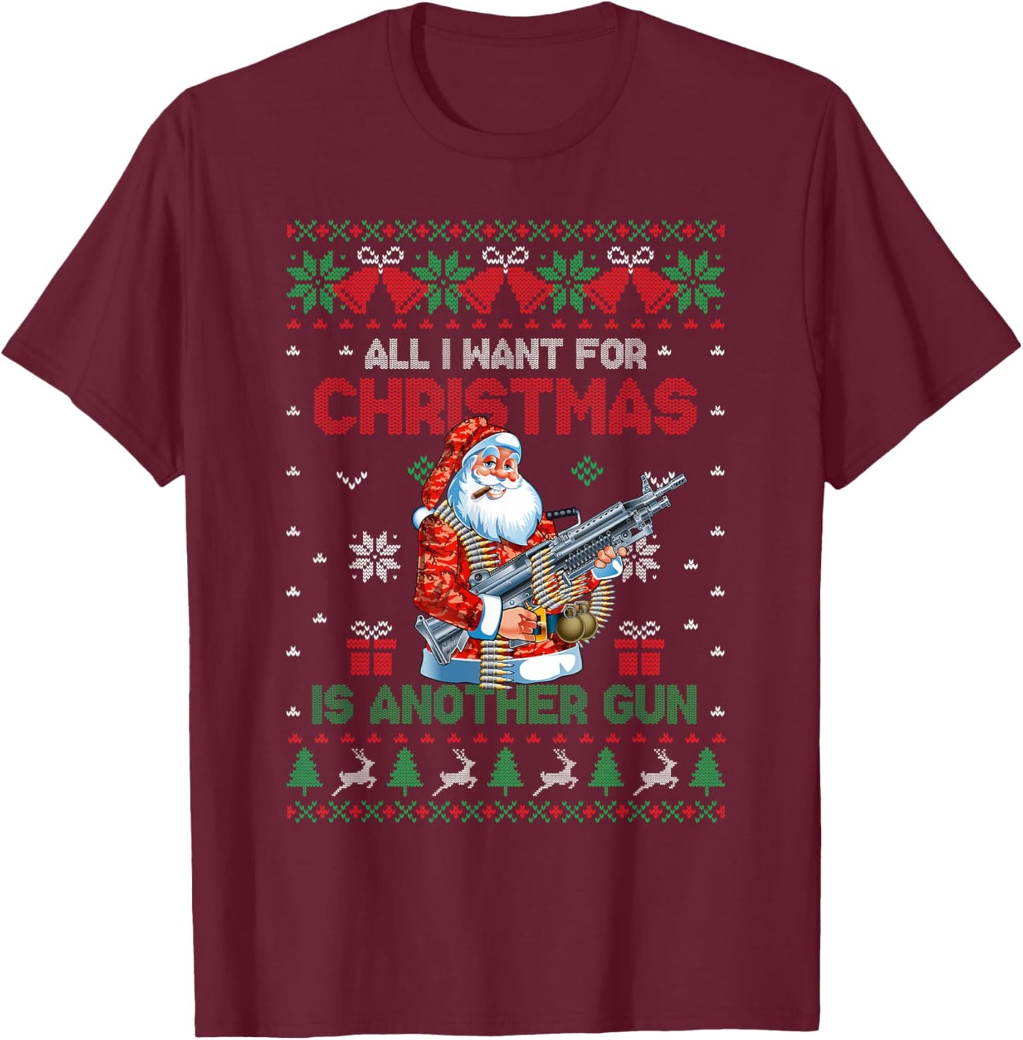 All I Want For Christmas Is Another Gun Ugly Sweater T-Shirt - T-Shirt | Maroon