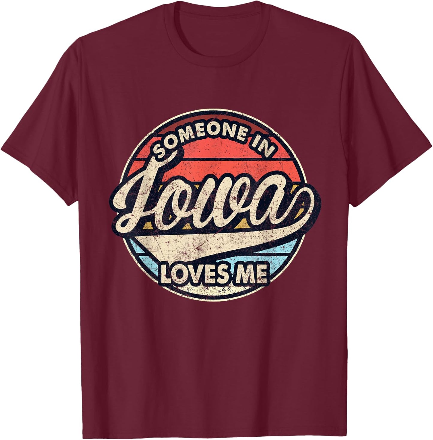 Someone In Iowa Loves Me US State Cool Retro T-Shirt - T-Shirt | Maroon