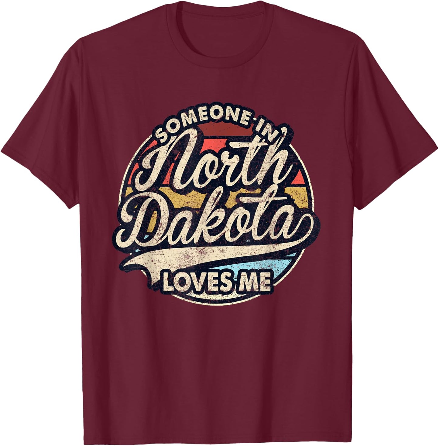 Someone In North Dakota Loves Me US State Cool Retro T-Shirt - T-Shirt | Maroon