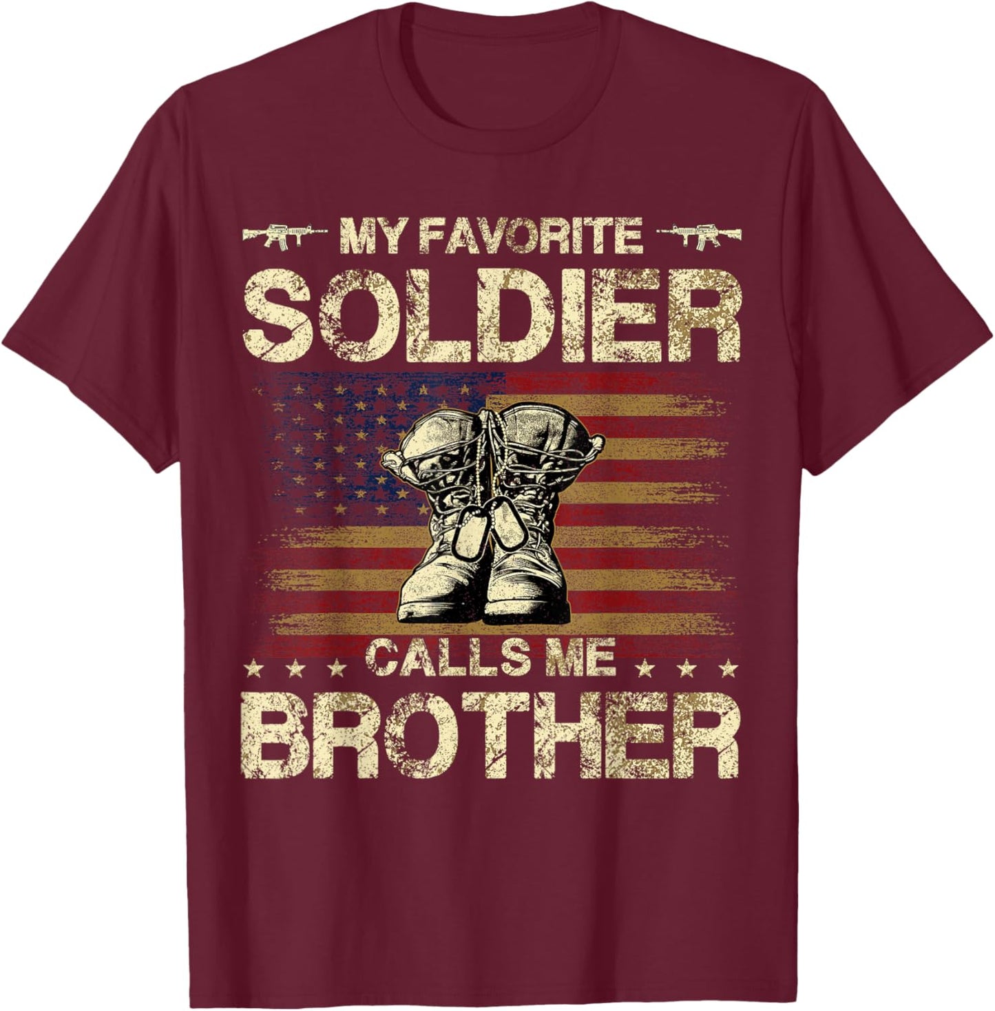 My Favorite Soldier Calls Me Brother | Proud Army Brother T-Shirt - T-Shirt | Maroon
