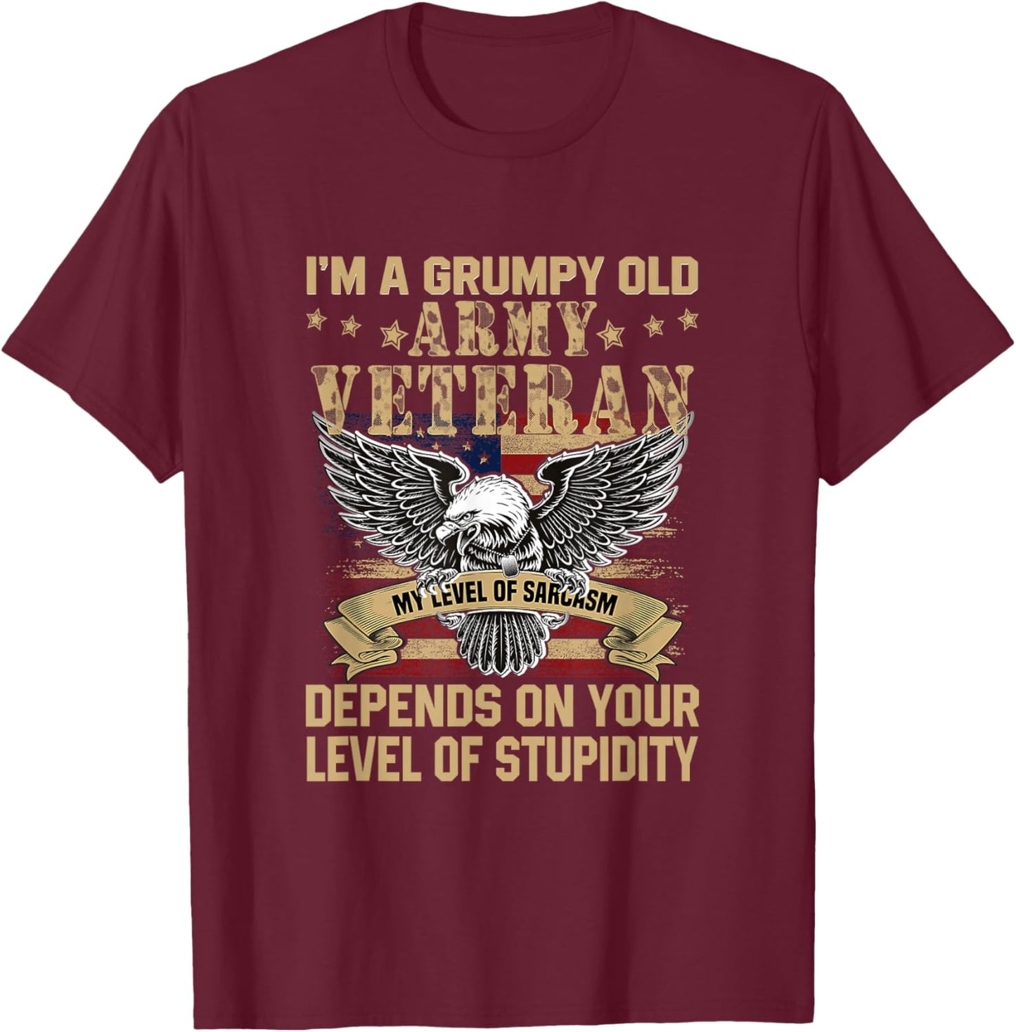 I m A Grumpy Old Army Veteran My Level Of Sarcasm T-Shirt - T-Shirt | Maroon