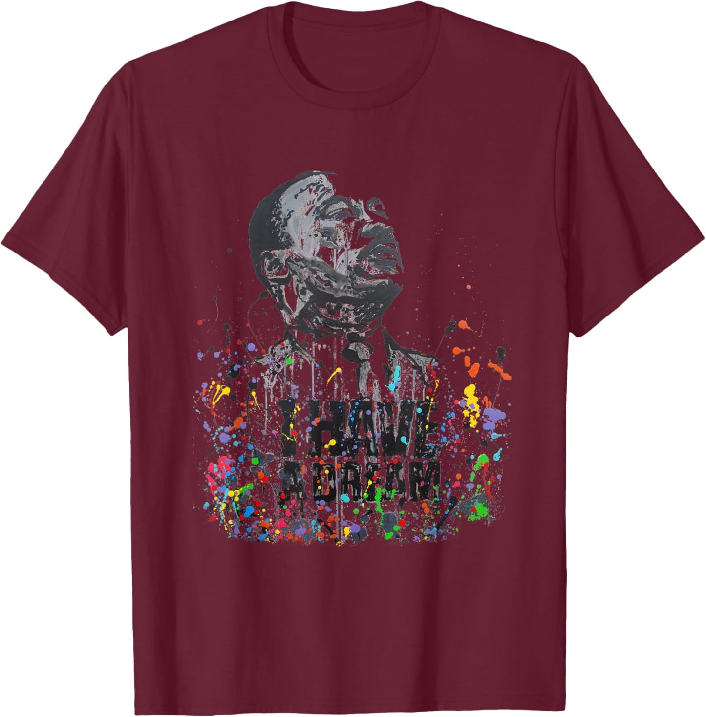 Martin Luther King Jr. Day I Have a Dream MLK Day T-Shirt - T-Shirt | Maroon