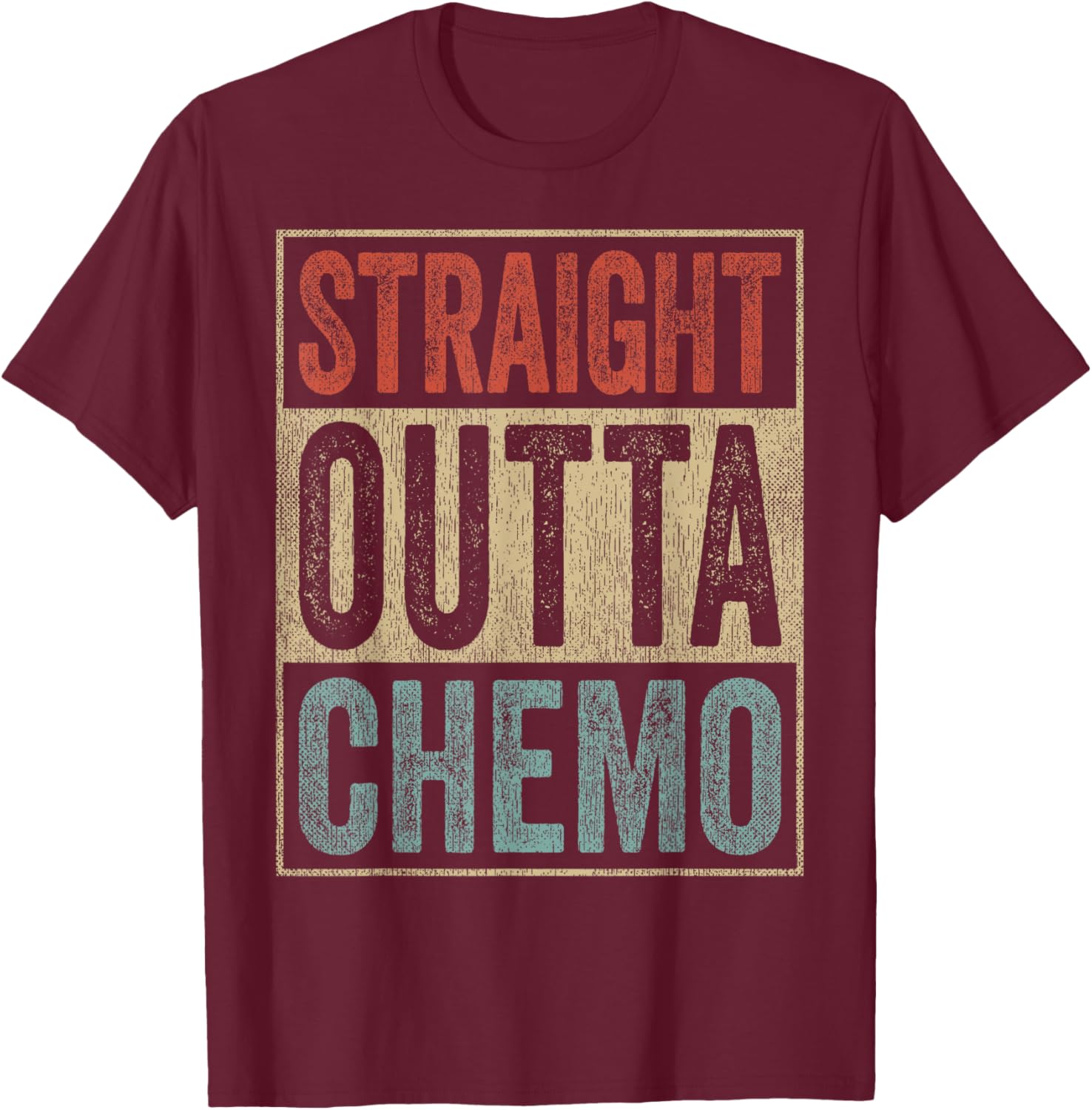 Straight Outta Chemo Therapy Cancer Patient Recovery T-Shirt - T-Shirt | Maroon