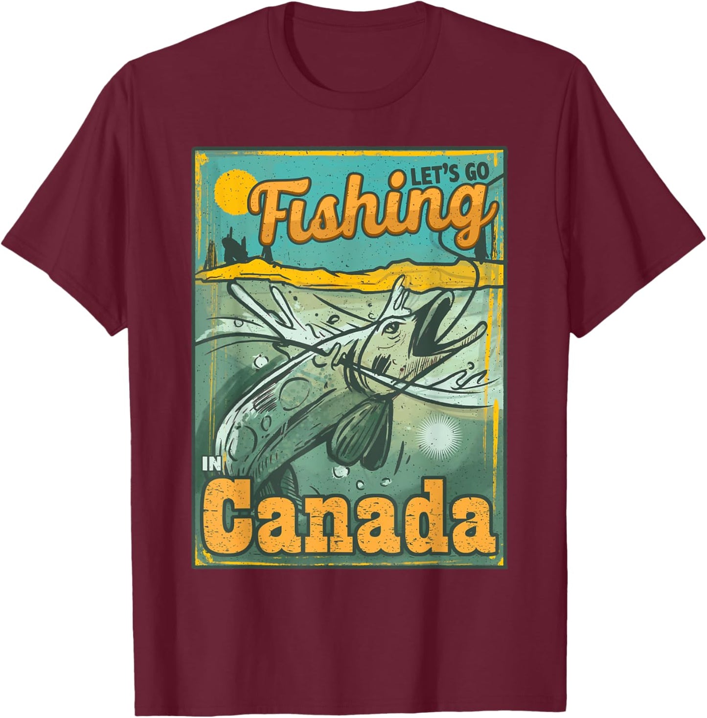 Let's go Fishing in Canada T-Shirt - T-Shirt | Maroon