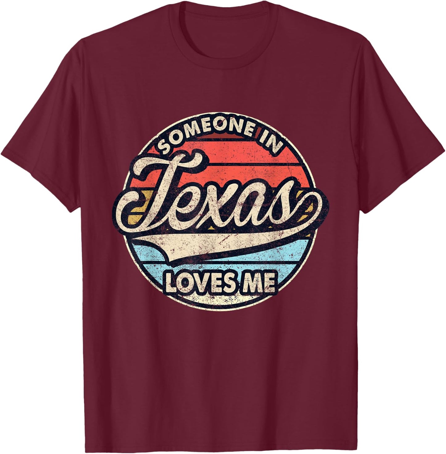Someone In Texas Loves Me US State Cool Retro T-Shirt - T-Shirt | Maroon