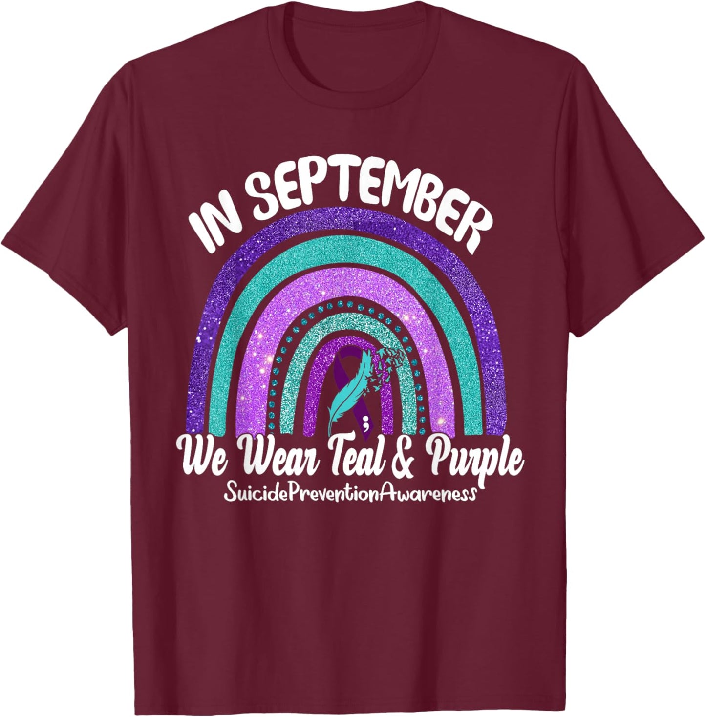 In September We Wear Teal & Purple Rainbow Suicide Awareness T-Shirt - T-Shirt | Maroon