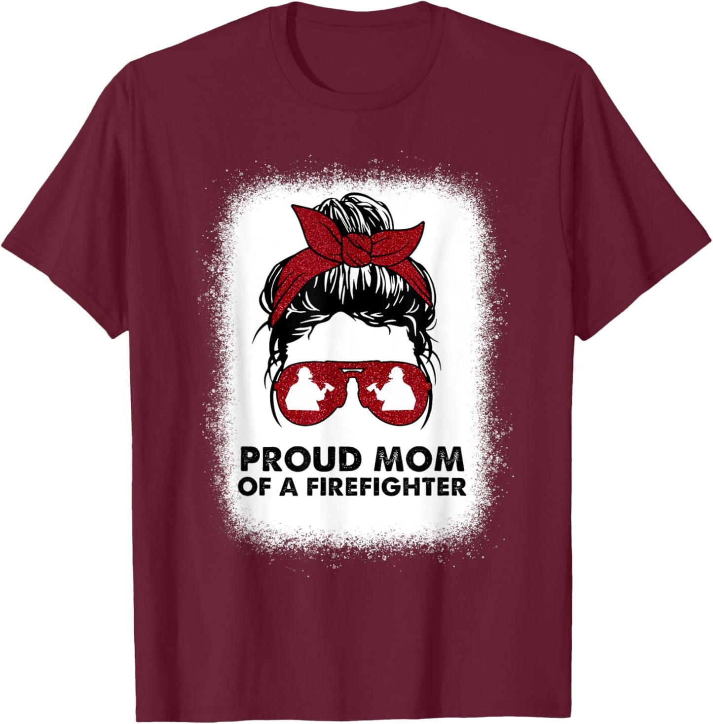 Proud Mom of a Firefighter Bleached Messy Bun Us Fireman Son T-Shirt - T-Shirt | Maroon