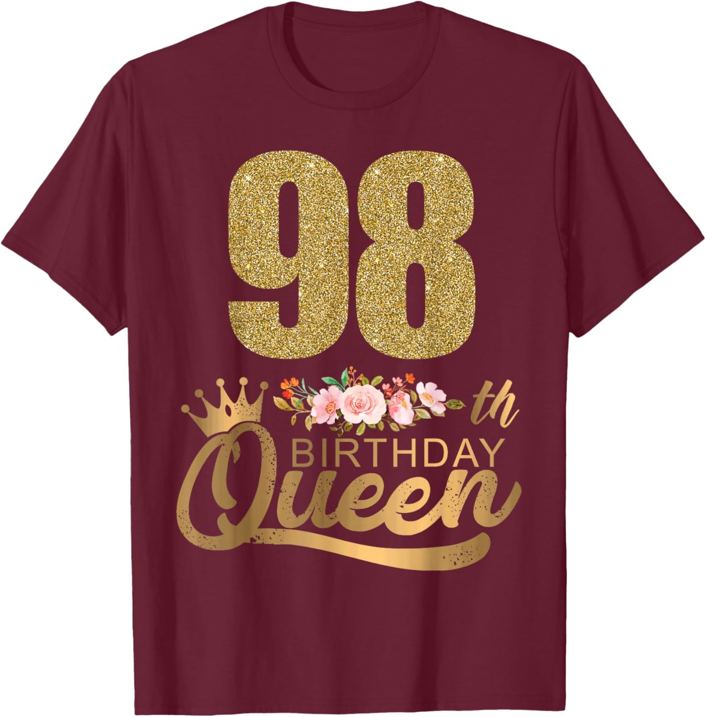 Queen Birthday 98th Crown Birthday Party 98 Year Old Floral T-Shirt - T-Shirt | Maroon