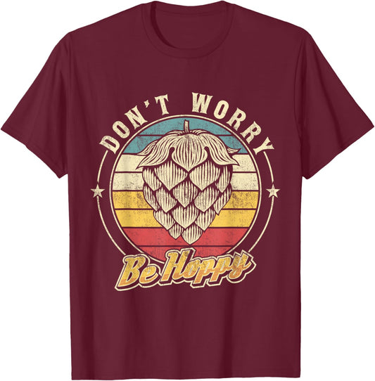 Don't Worry Be Hoppy Distressed Vintage Hops Lover IPA Beer T-Shirt - T-Shirt | Maroon