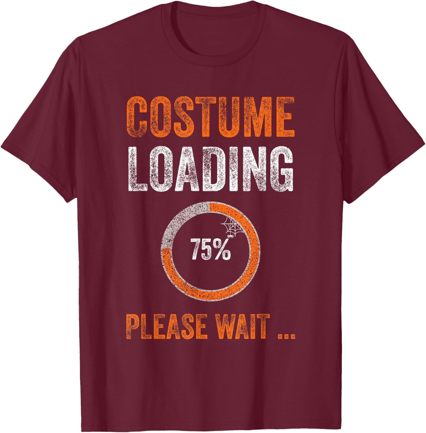 Funny Costume Loading 75% Please Wait Halloween T-Shirt - T-Shirt | Maroon