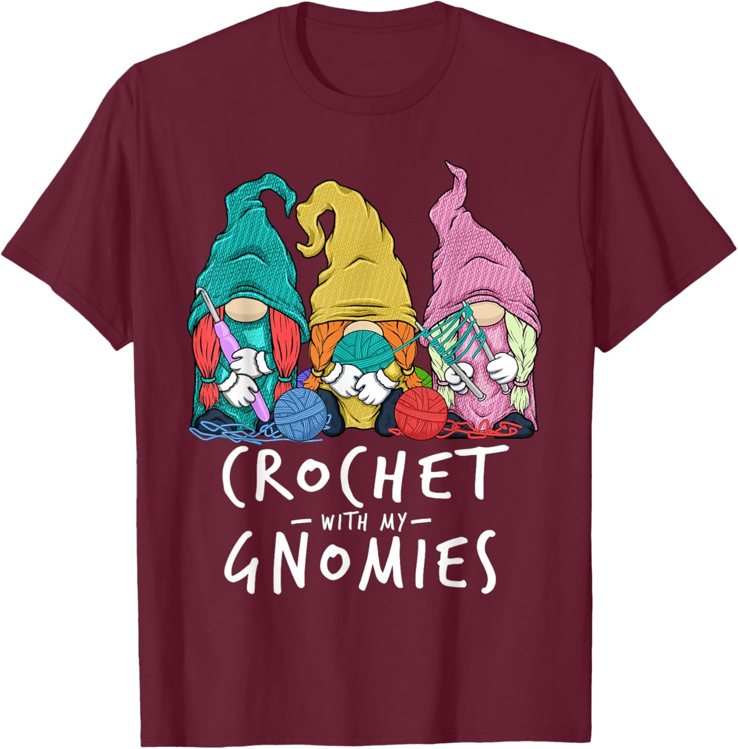 Crochet Gnomes Crochet With My Gnomies Crocheting T-Shirt - T-Shirt | Maroon