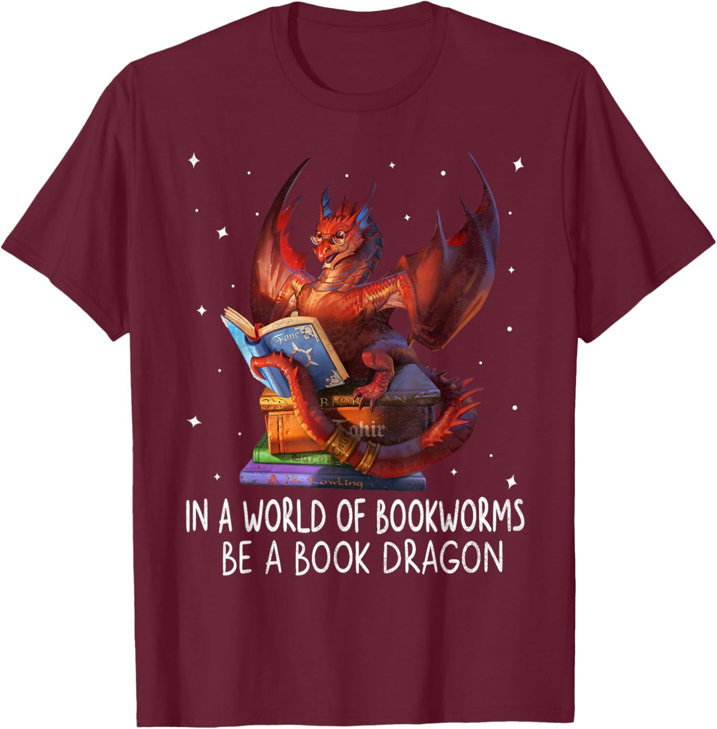 Reading In A World Of Bookworms Be A Book Dragon Book Lovers T-Shirt - T-Shirt | Maroon
