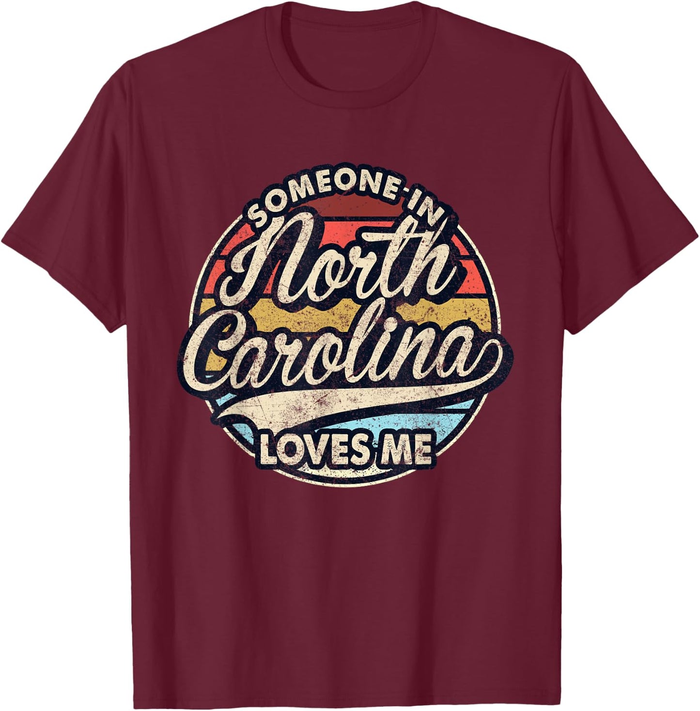 Someone In North Carolina Loves Me US State Cool Retro T-Shirt - T-Shirt | Maroon
