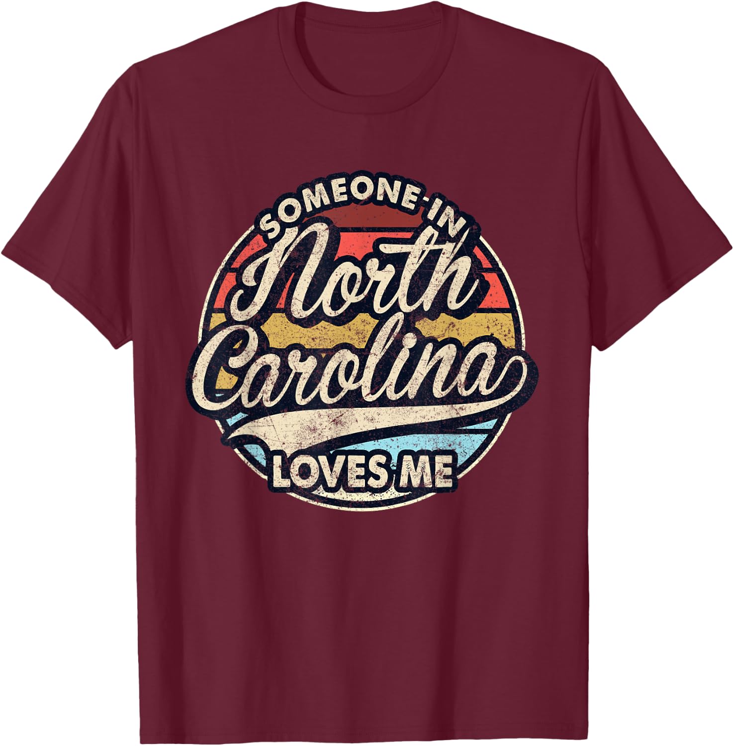 Someone In North Carolina Loves Me US State Cool Retro T-Shirt - T-Shirt | Maroon