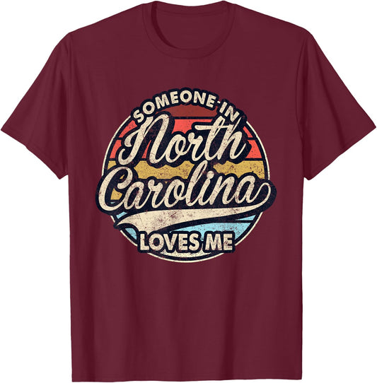 Someone In North Carolina Loves Me US State Cool Retro T-Shirt - T-Shirt | Maroon