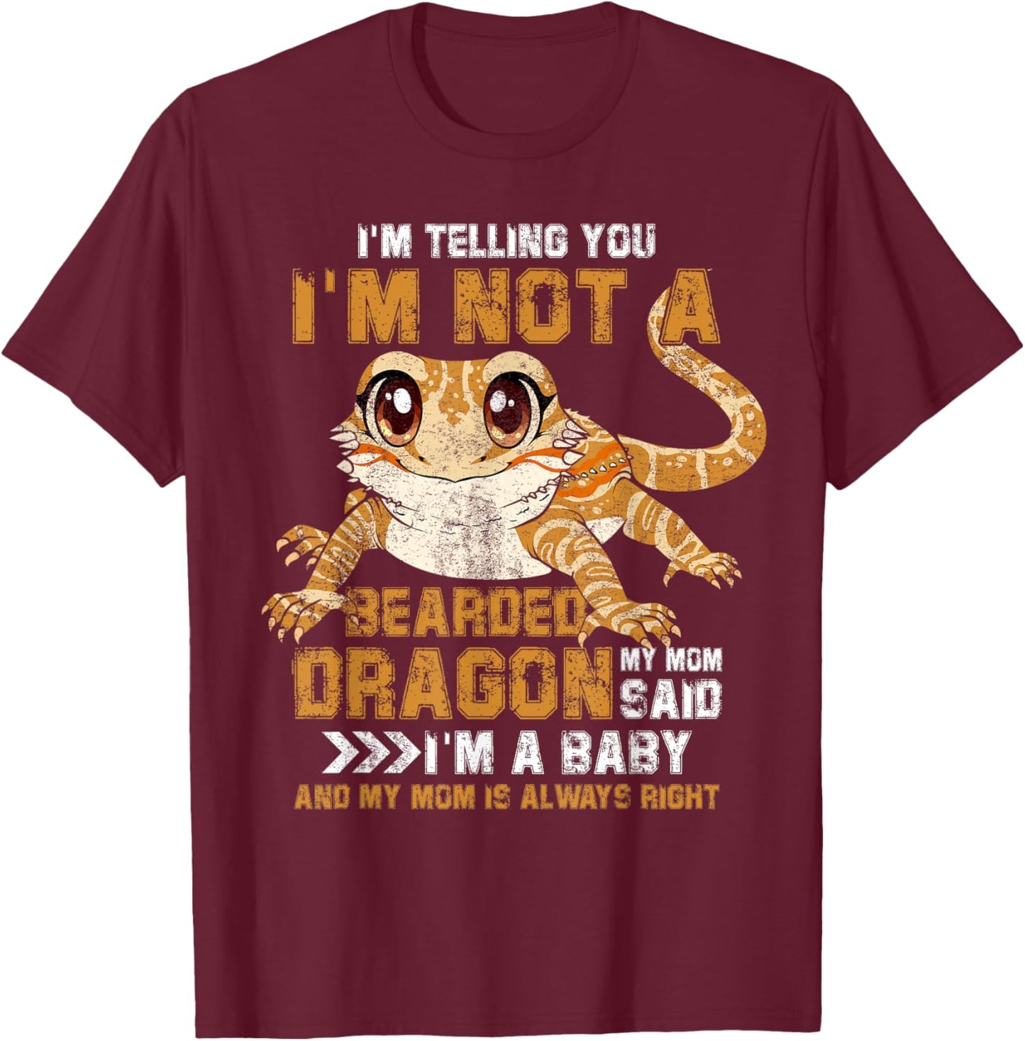 I'm Telling You I'm Not Bearded Dragon My Mom Said I'm Baby T-Shirt - T-Shirt | Maroon